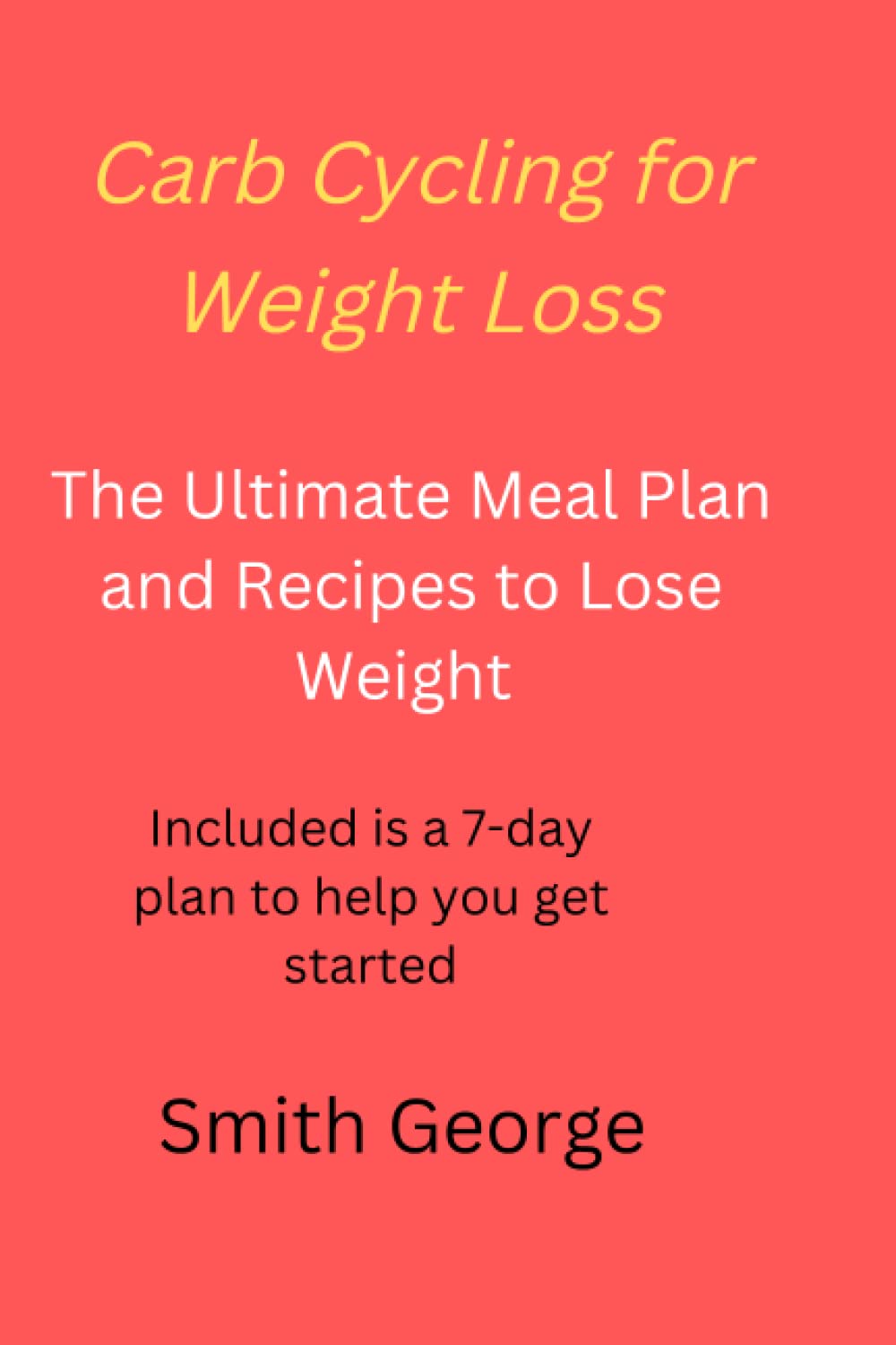 Carb Cycling for Weight Loss The Ultimate Meal plan and Recipes to