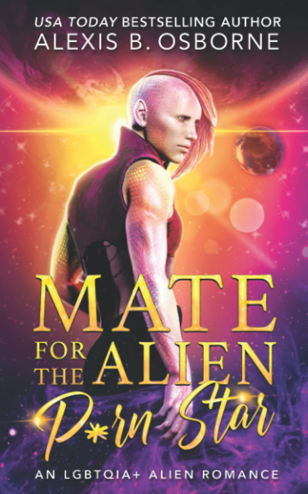 Mate for the Alien P*rn Star: An LGBTQIA+ Alien Romance by Alexis B ...