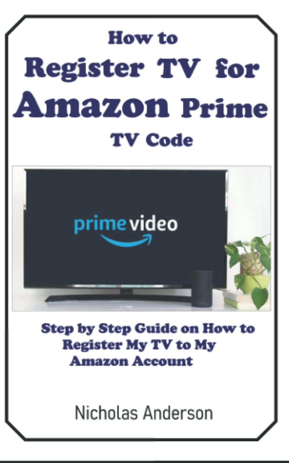 HOW TO REGISTER TV FOR AMAZON PRIME TV CODE STEP BY STEP GUIDE ON HOW