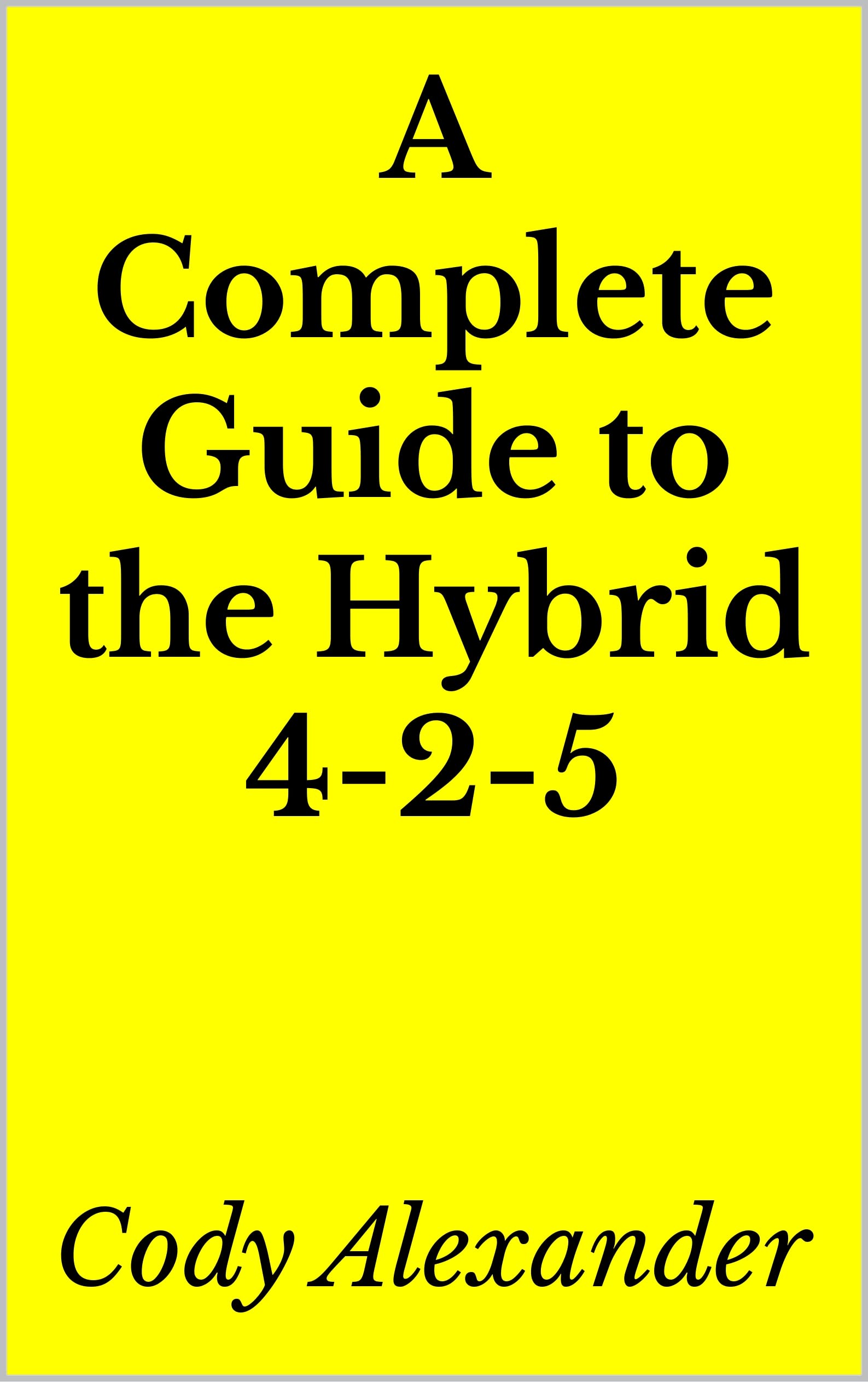 A Complete Guide to the Hybrid 4-2-5