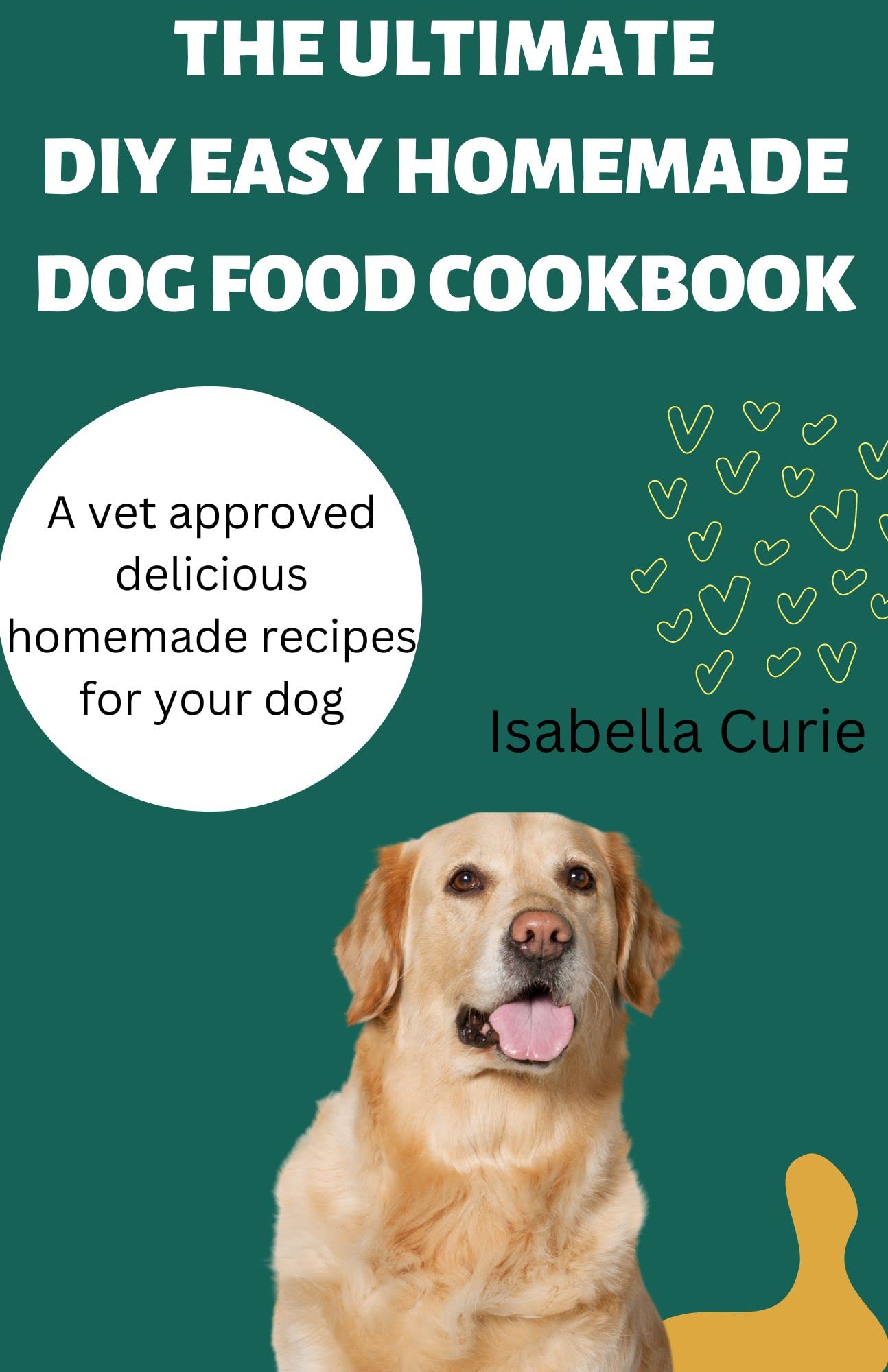 THE ULTIMATE DIY EASY HOMEMADE DOG FOOD COOKBOOK A vet approved
