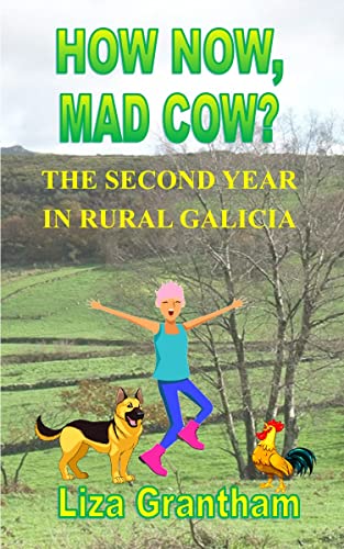 How Now, Mad Cow?: The Second Year in Rural Galicia