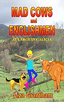 Mad Cows and Englishmen: at large in Galicia