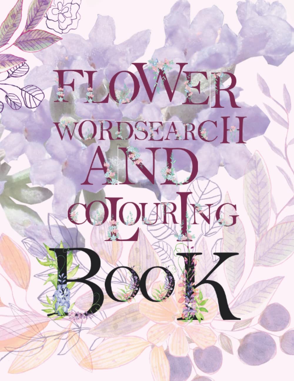 WORDSEARCH COLORING BOOK Flowers A to Z Flower Lovers Word Search