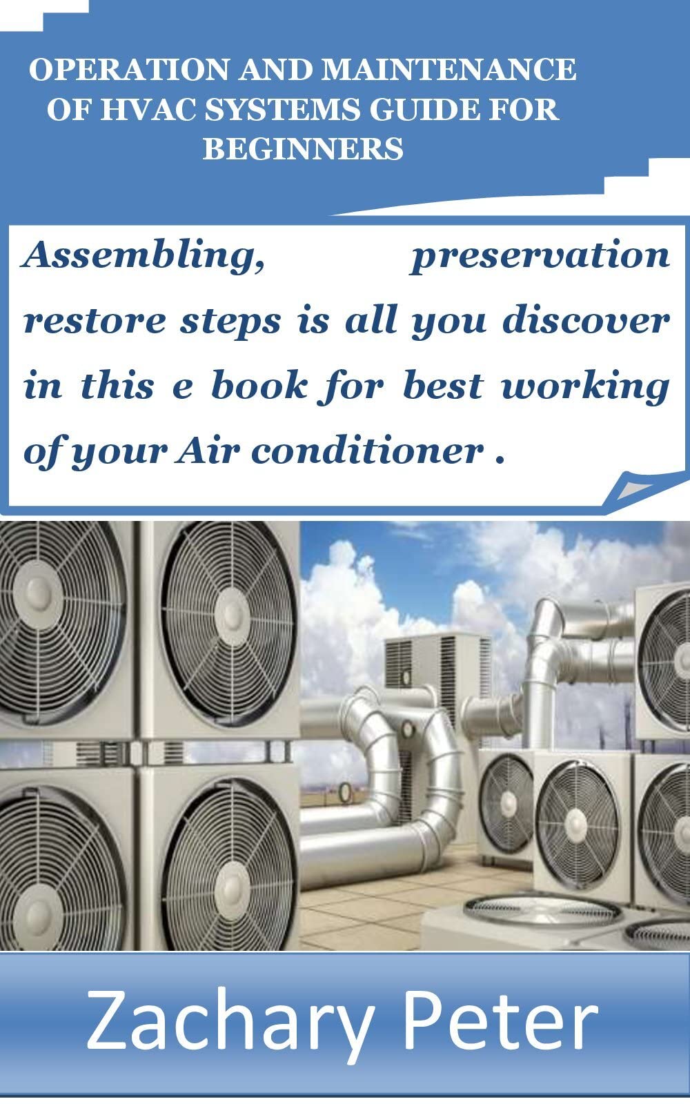 OPERATION AND MAINTENANCE OF HVAC SYSTEMS GUIDE FOR BEGINNERS