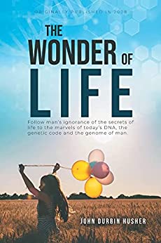 The Wonder Of Life by John Durbin Husher | Goodreads