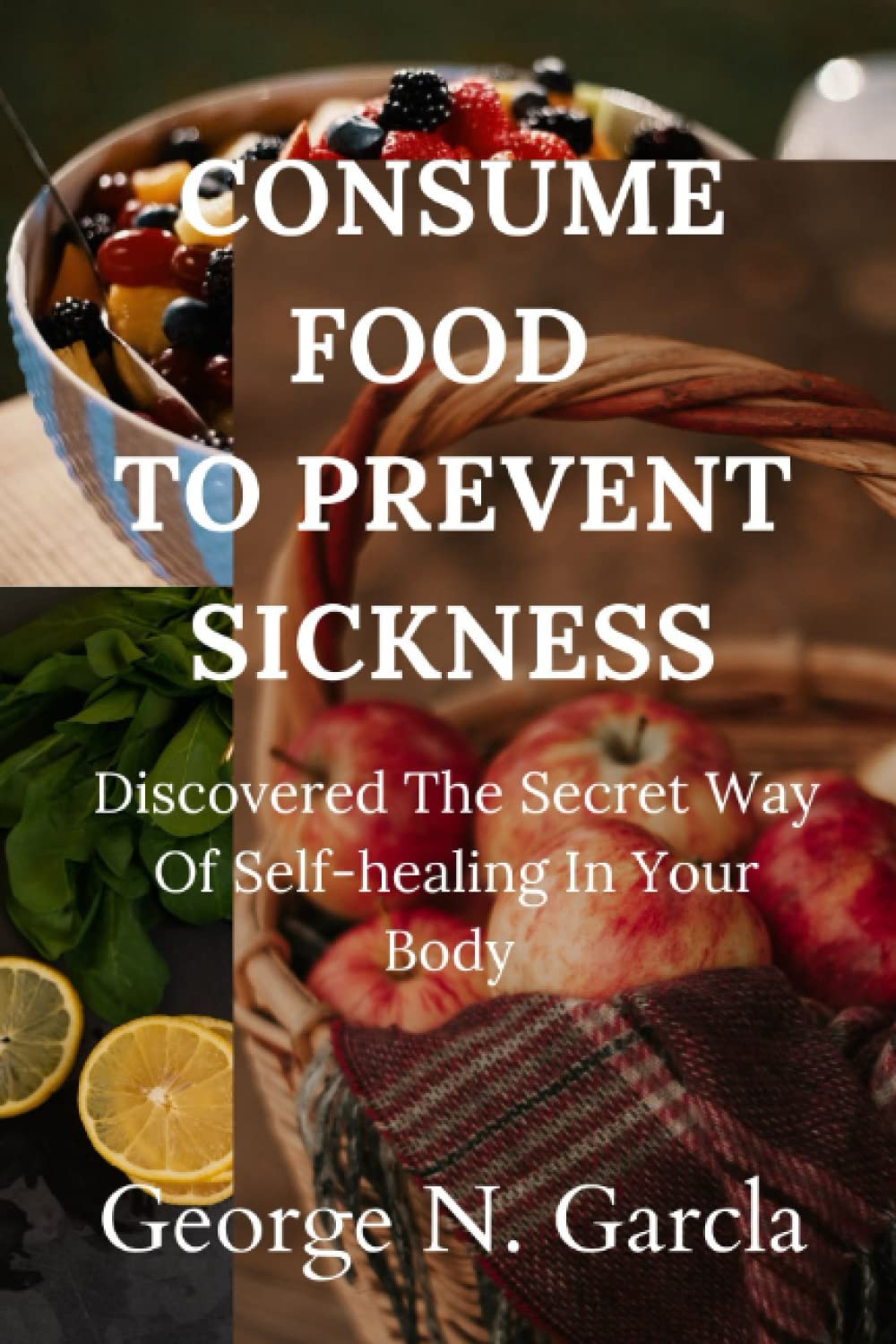 Consume Food To Prevent Sickness Discovered The Secret way Of Self