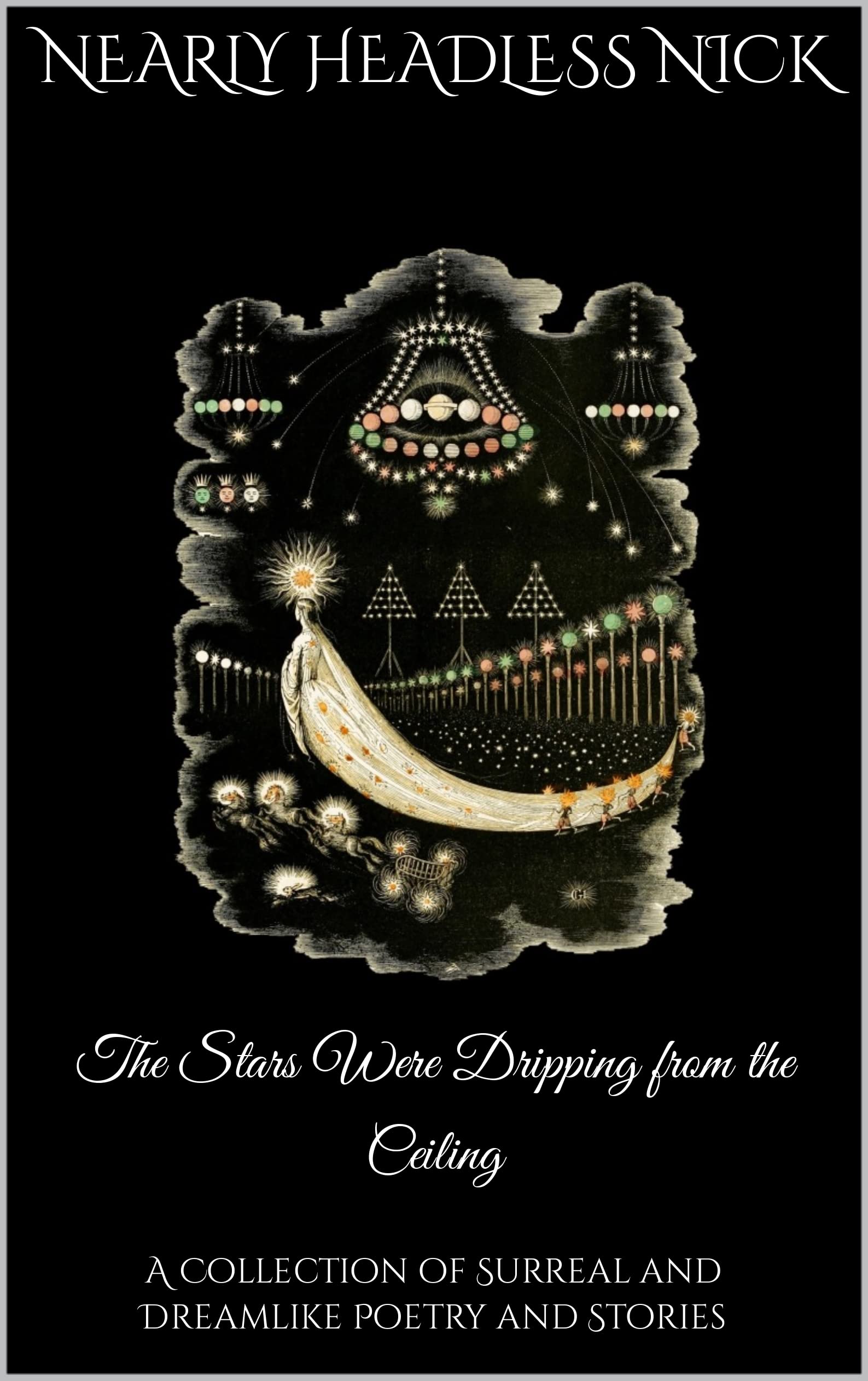 the-stars-were-dripping-from-the-ceiling-a-collection-of-surreal-and
