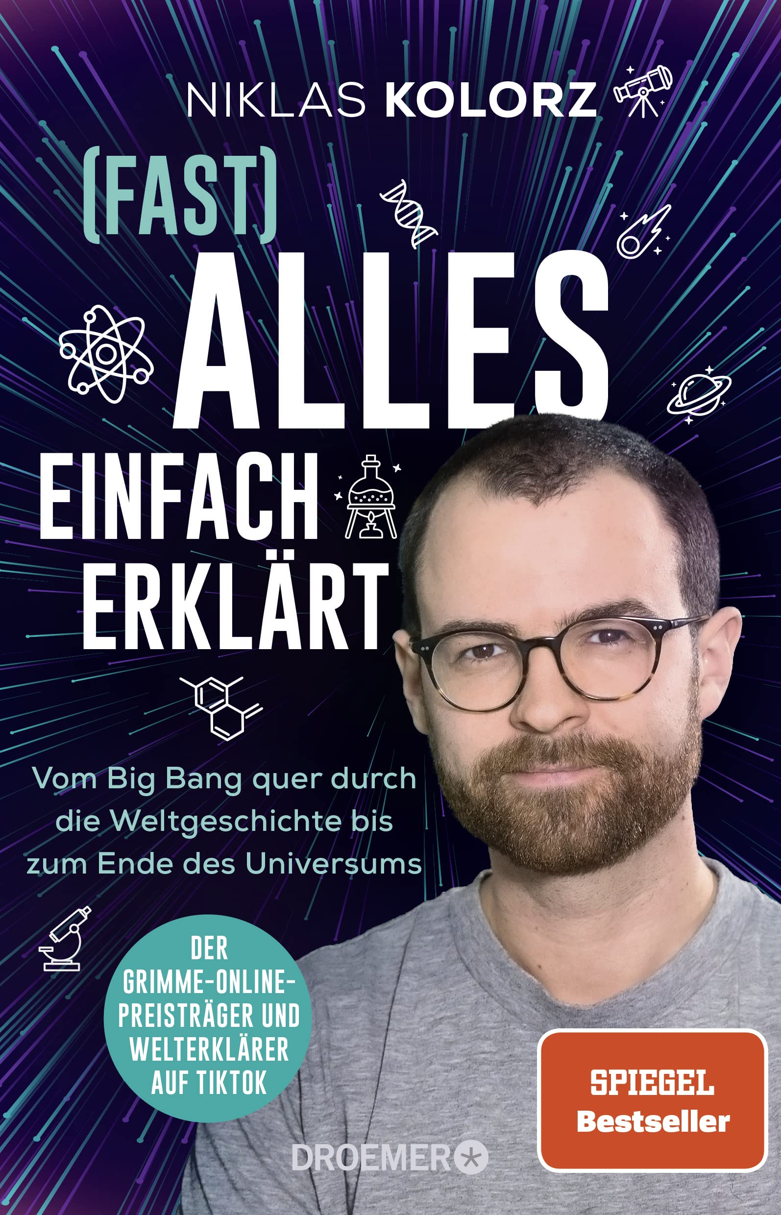 (Fast) Alles einfach erklärt: Vom Big Bang quer durch die Weltgeschichte bis zum Ende des Universums
