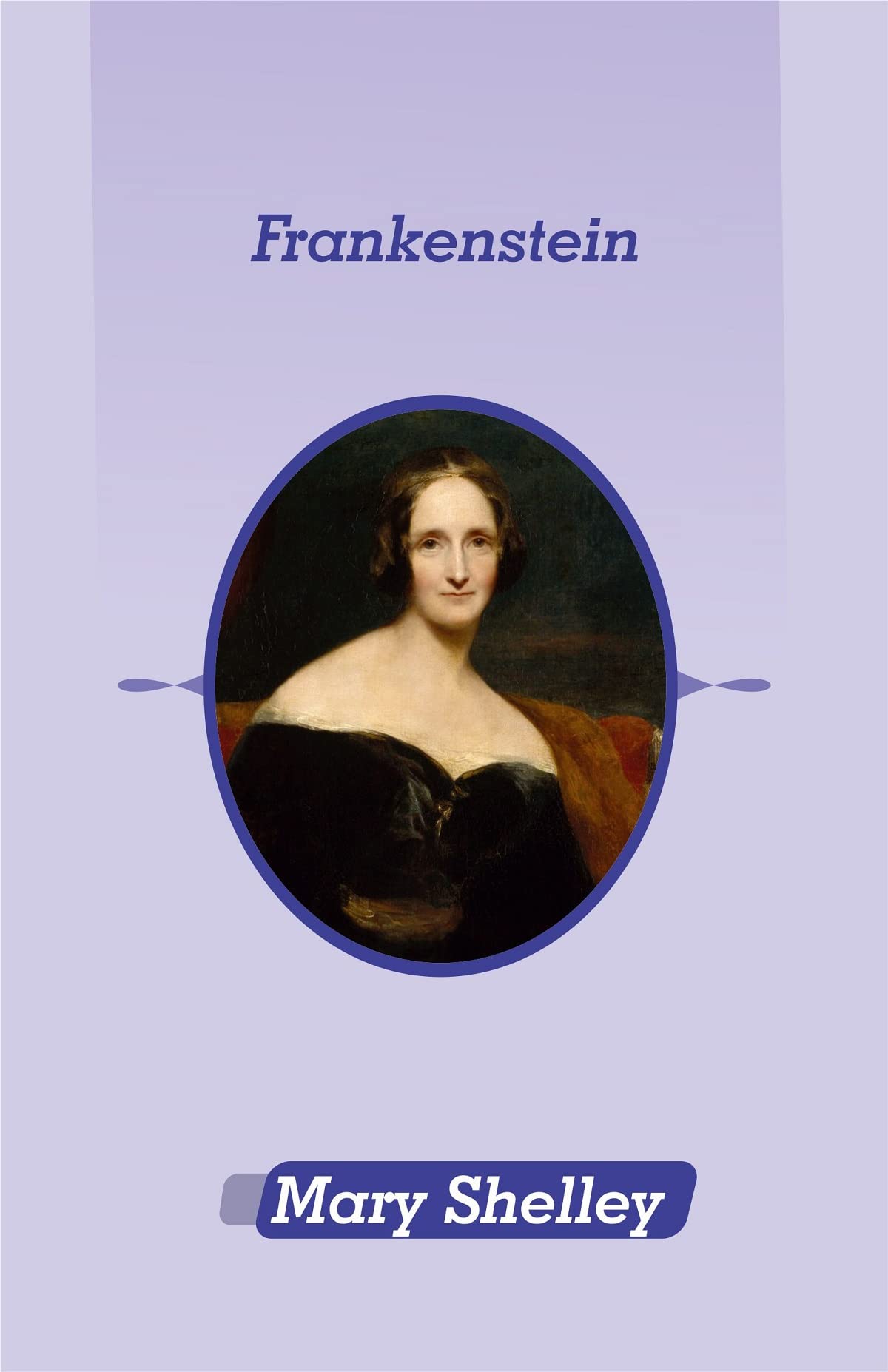 Frankenstein By Mary Shelley Illustrated Edition by Mary