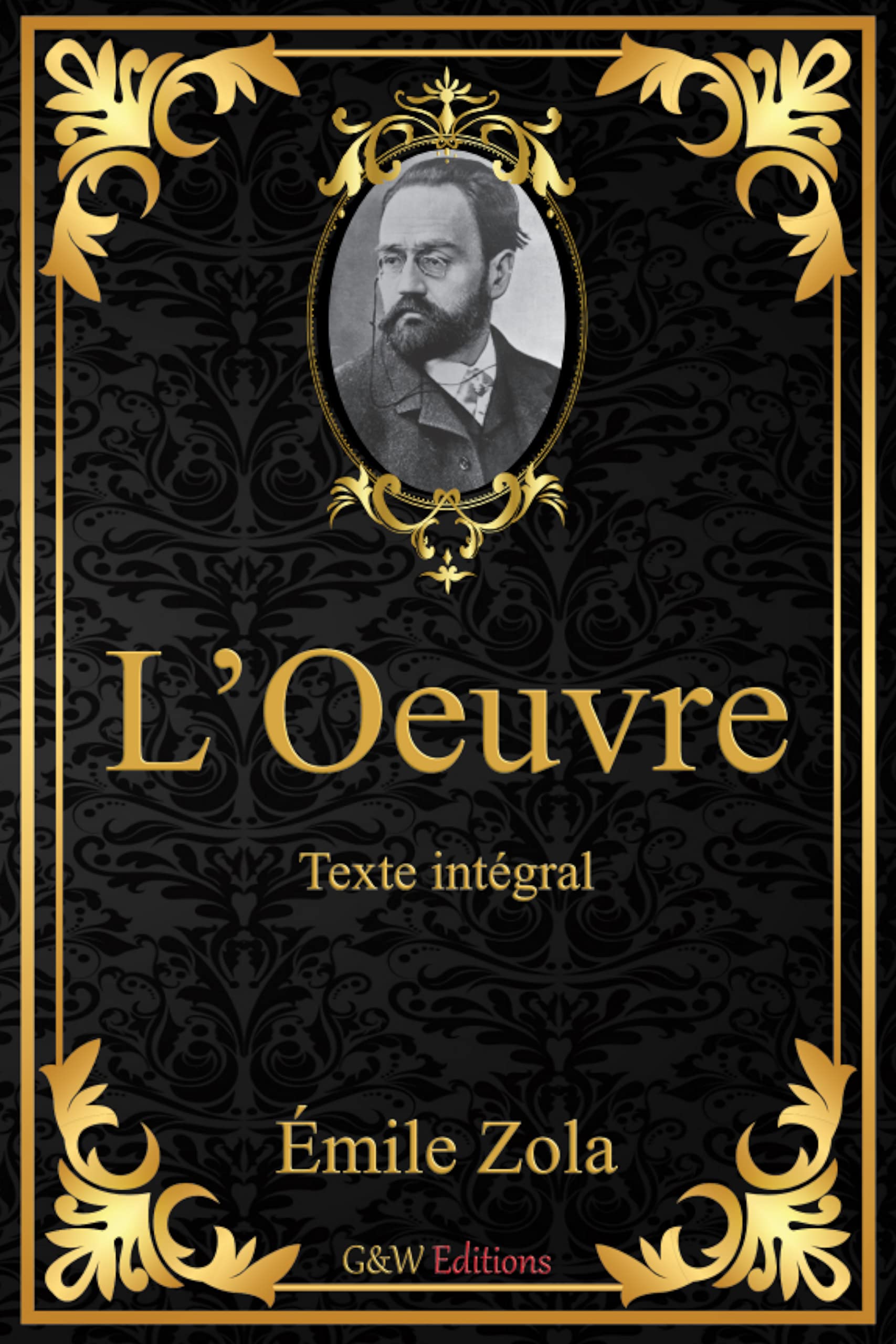 L'Oeuvre Émile Zola Texte intégral G&W Editions (Annoté) by Émile