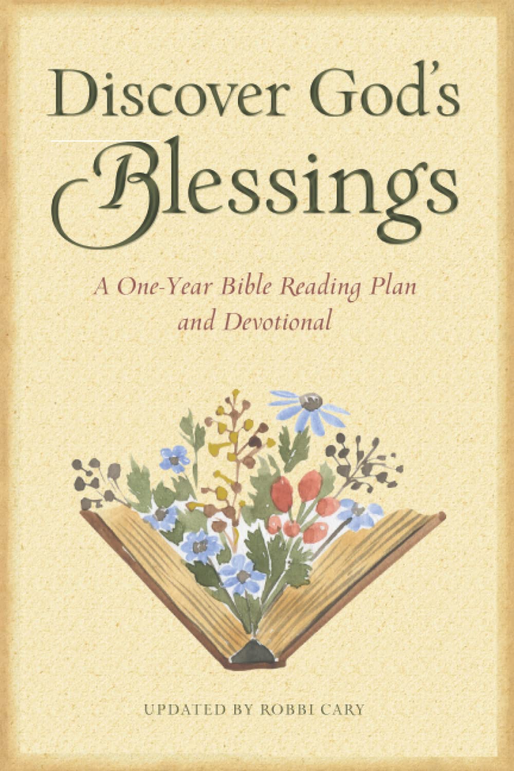 Discover God's Blessings A OneYear Bible Reading Plan and Devotional