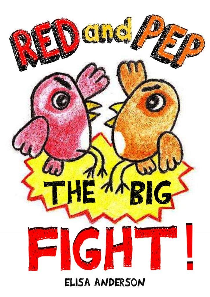 Red and Pep-The Big Fight! - A Bedtime Story Picture Book for Kids Ages 3-5 years with lovely colored pictures: A read aloud tale with a lovely message for keeping true friendships