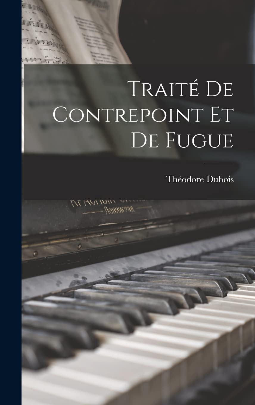 Traité de contrepoint et de fugue by DuBois Théodore 18371924 Goodreads