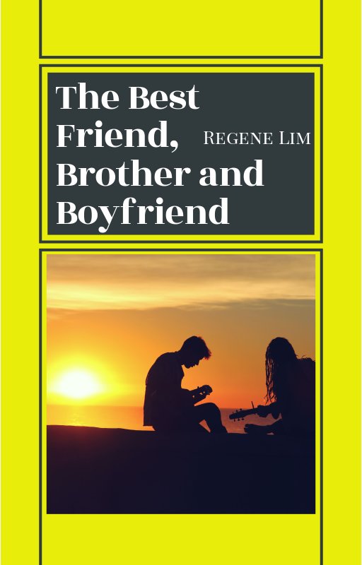 The Best Friend, Brother and Boyfriend by Regene Lim Goodreads