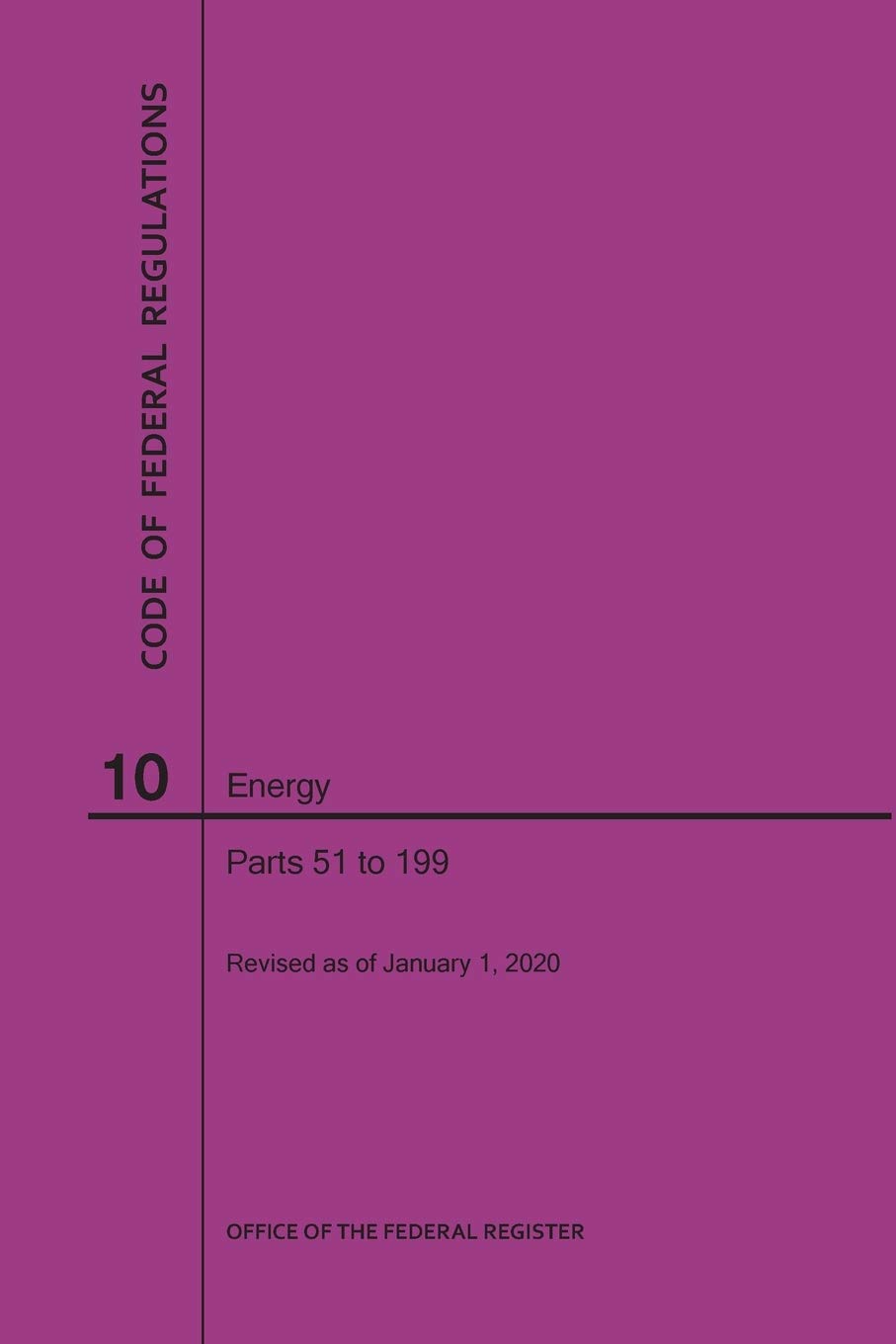 Code of Federal Regulations Title 10, Energy, Parts 51199, 2020 by