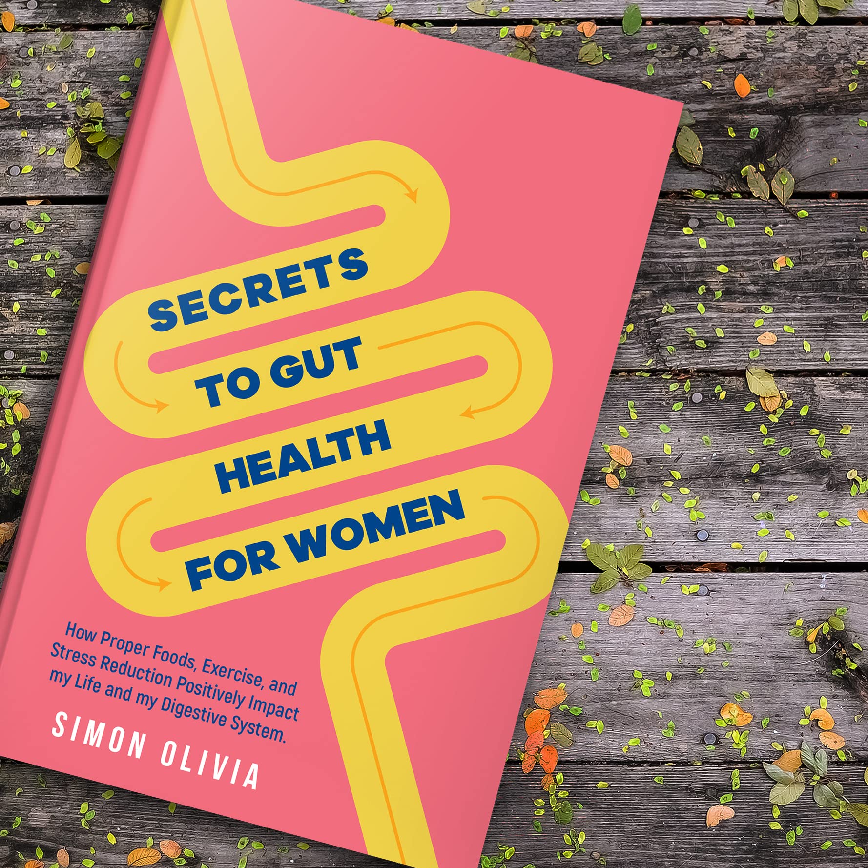 Secrets to Gut Health for Women: How Proper Foods, Exercise, and Stress Reduction Positively Impact Our life and Our Digestive System