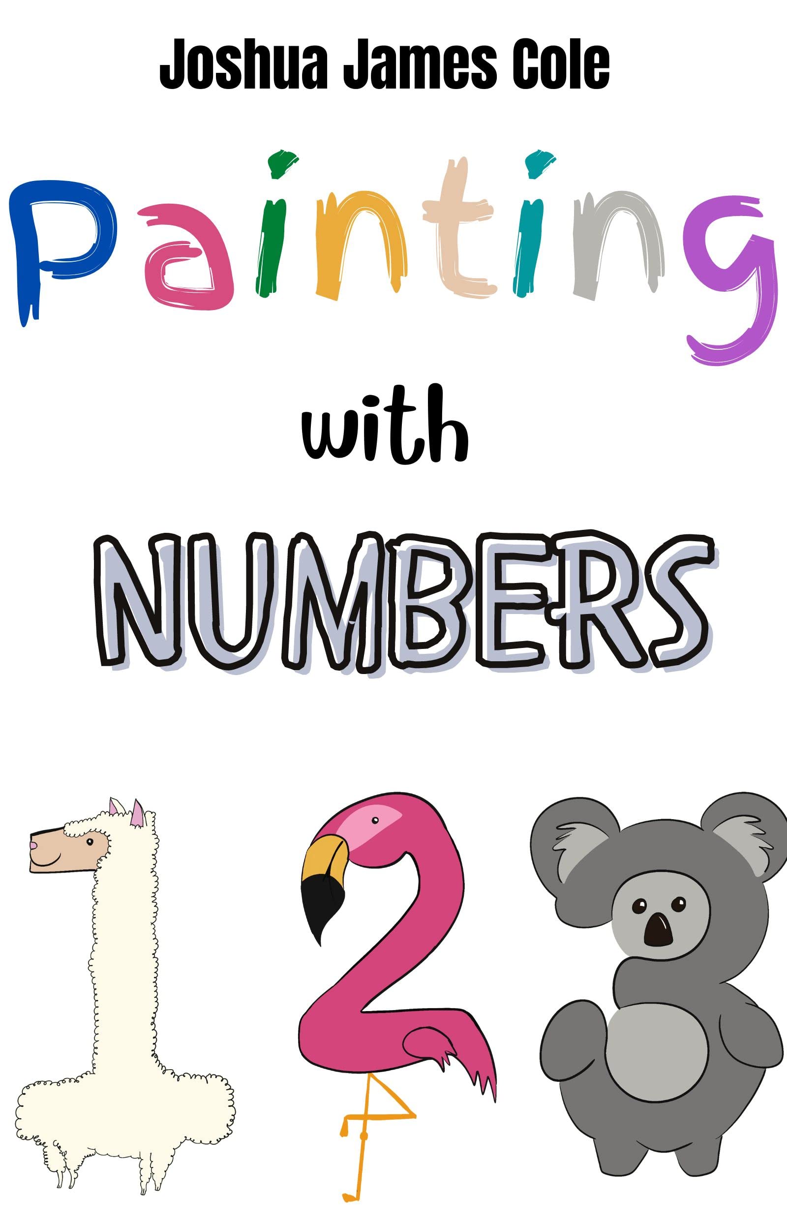 Painting with Numbers (The Painting With) by Joshua James Cole Goodreads
