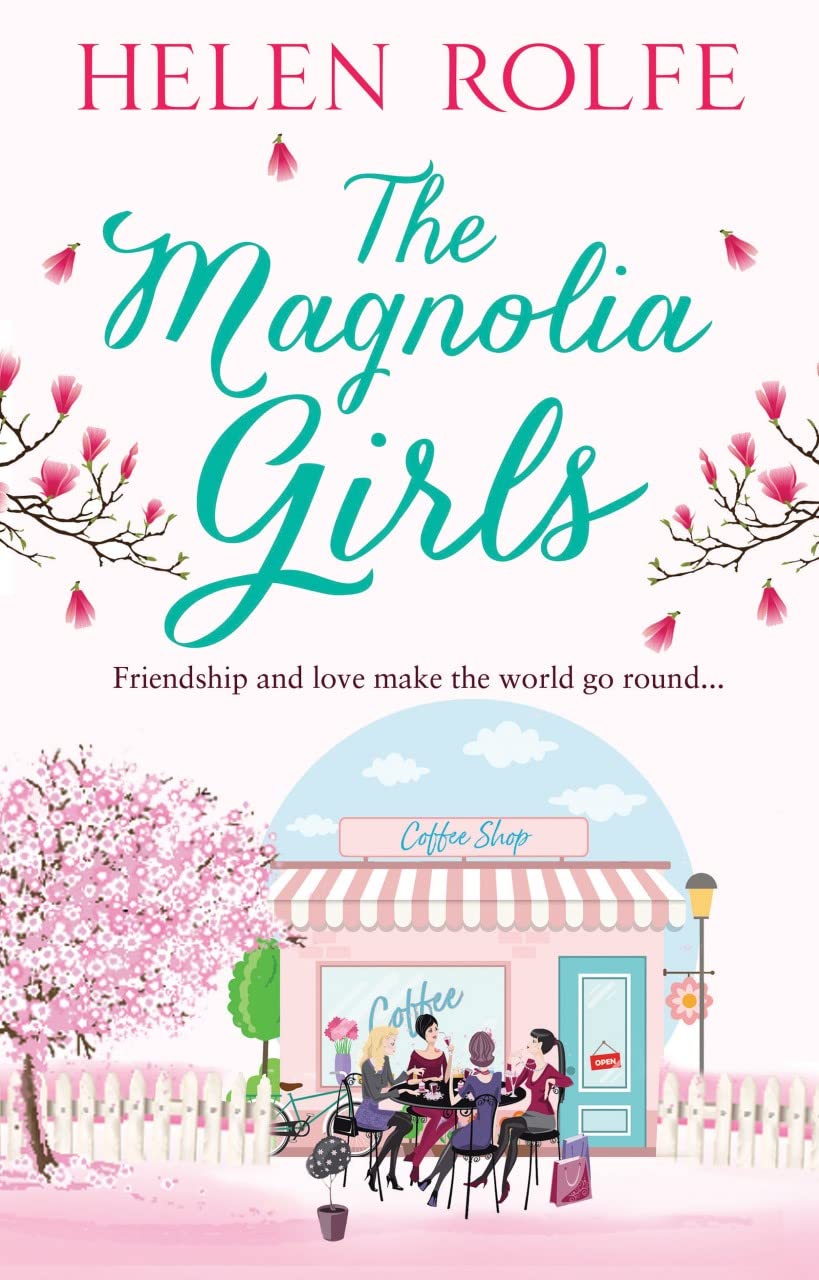 The Magnolia Girls: A story of love, friendship and new beginnings