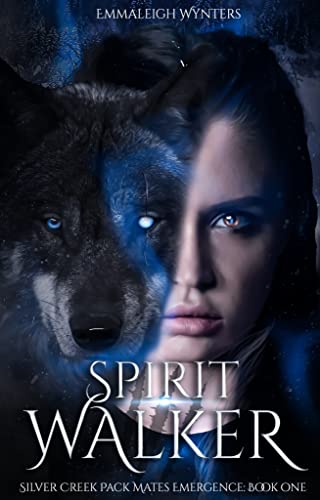 Spirit Walker- Silver Creek Pack : Mates Emergence Book One