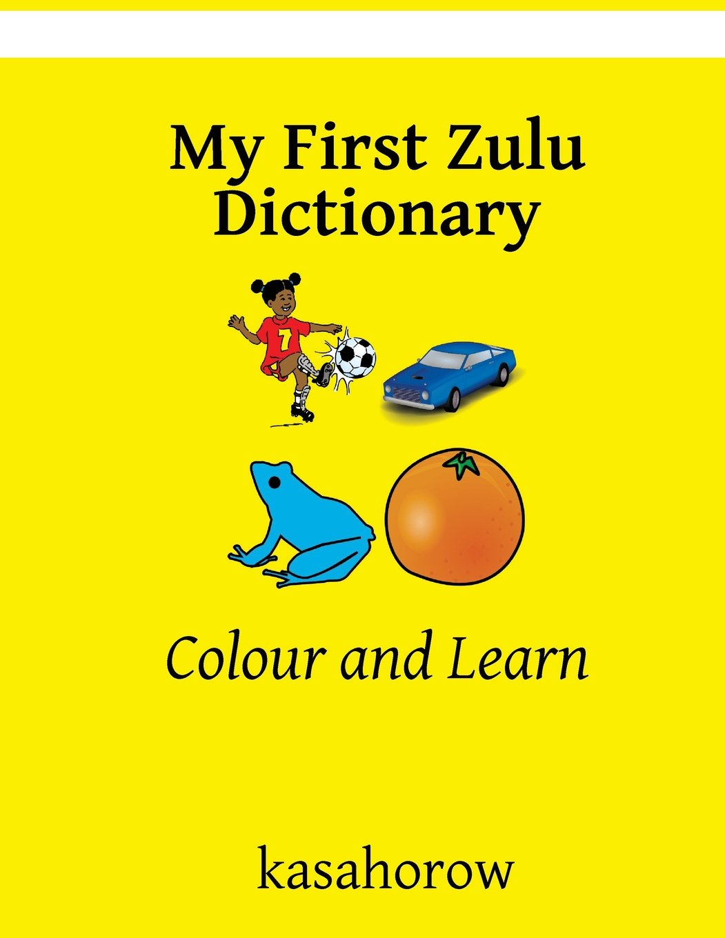 My First Zulu Dictionary Colour and Learn by Kasahorow Goodreads