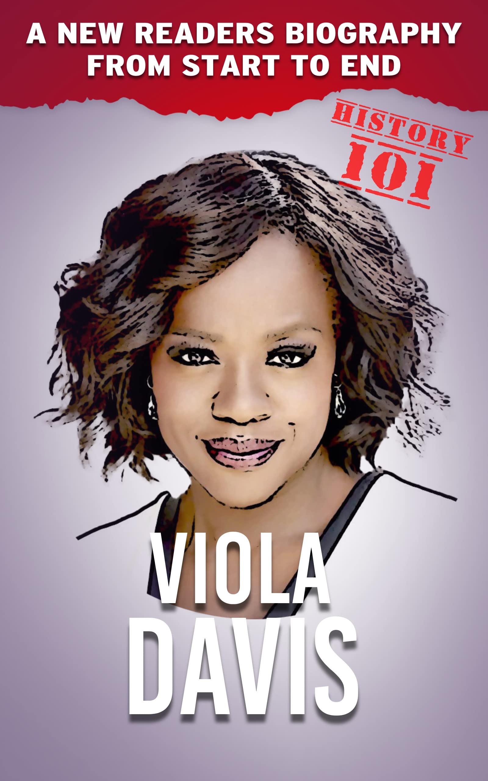 Viola Davis New Readers Biography from Start to End by Histoty101 Goodreads