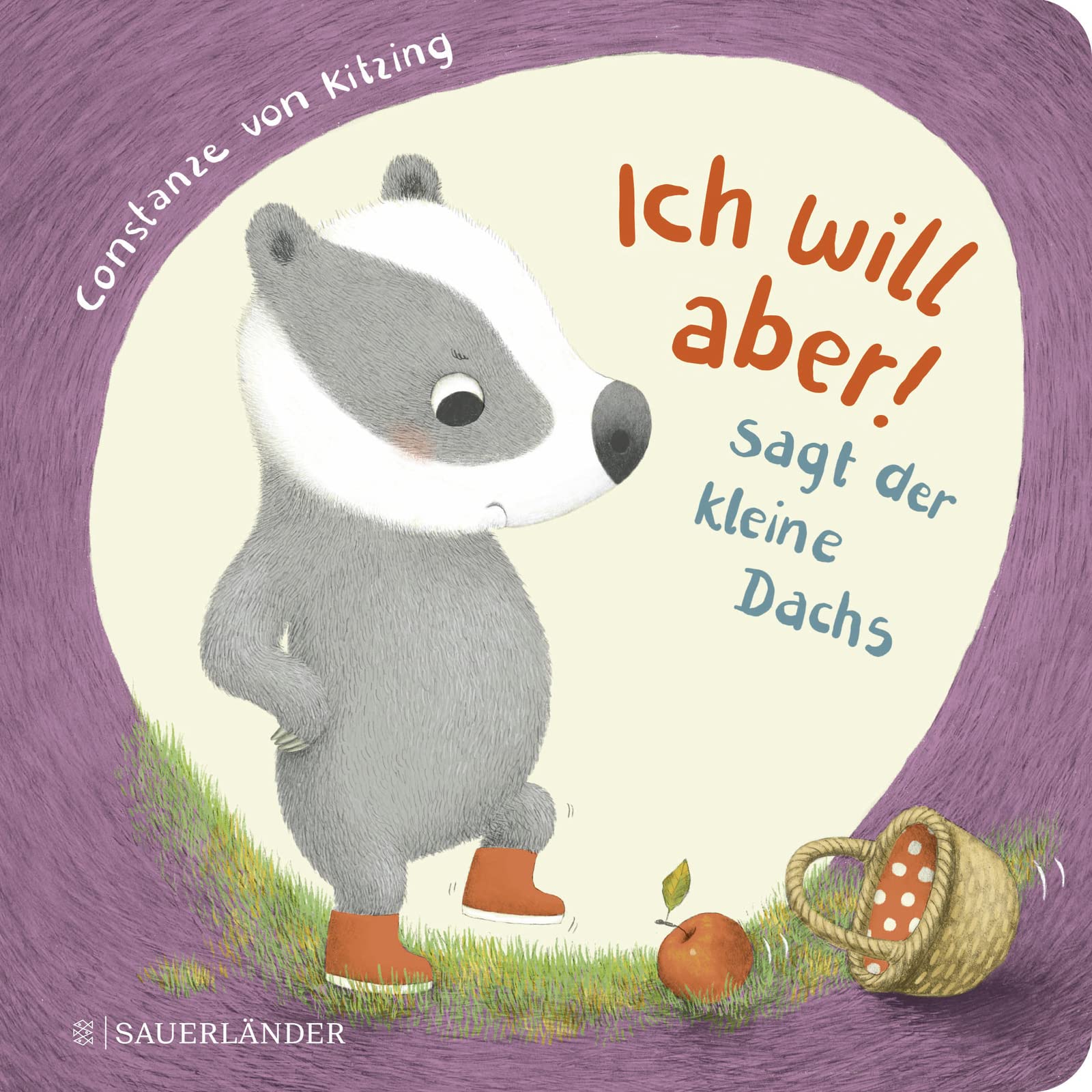Ich will aber, sagt der kleine Dachs: Geschichte über das Trotzigsein ab 2 Jahren