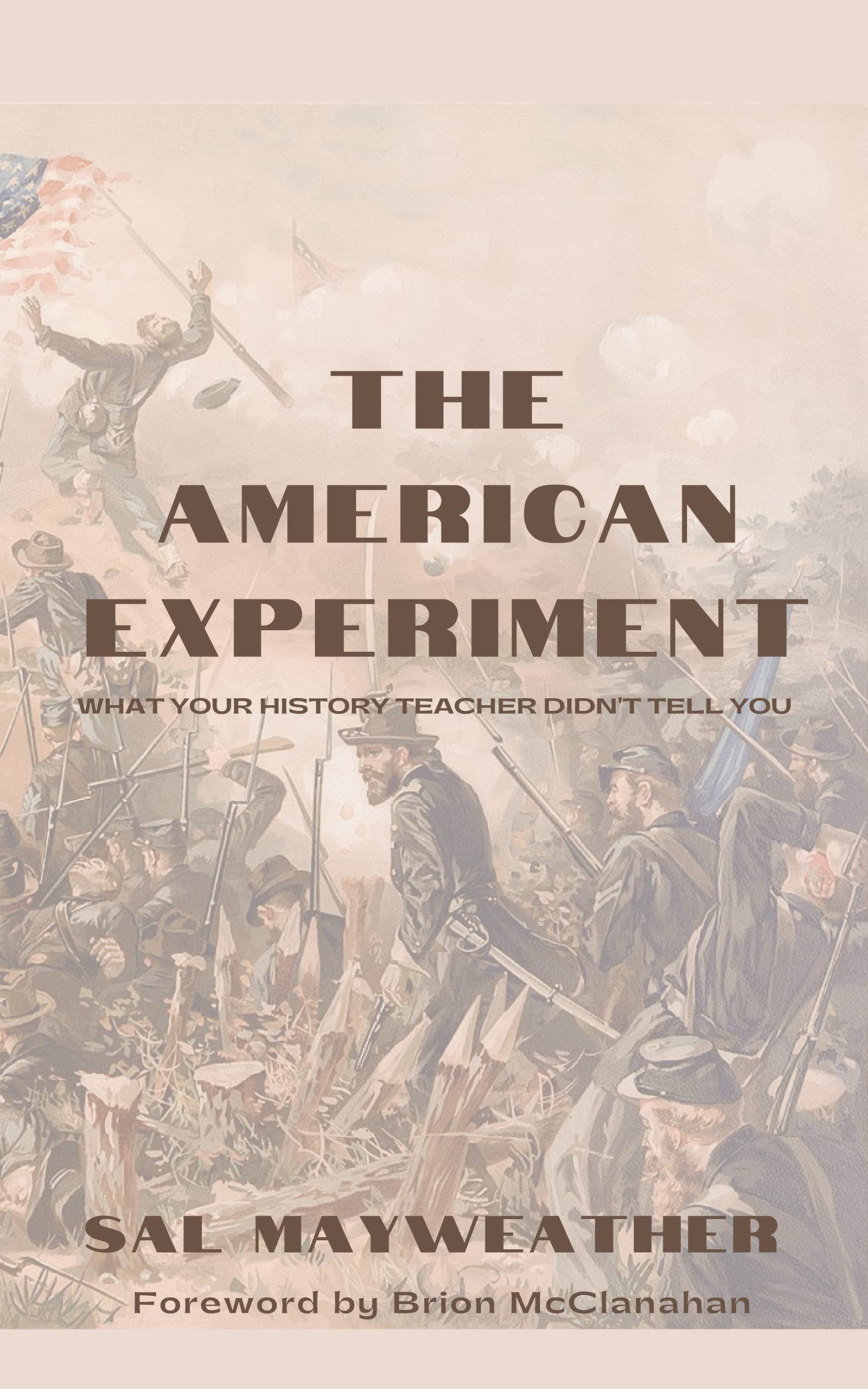 The American Experiment What Your History Teacher Didn't Tell You by