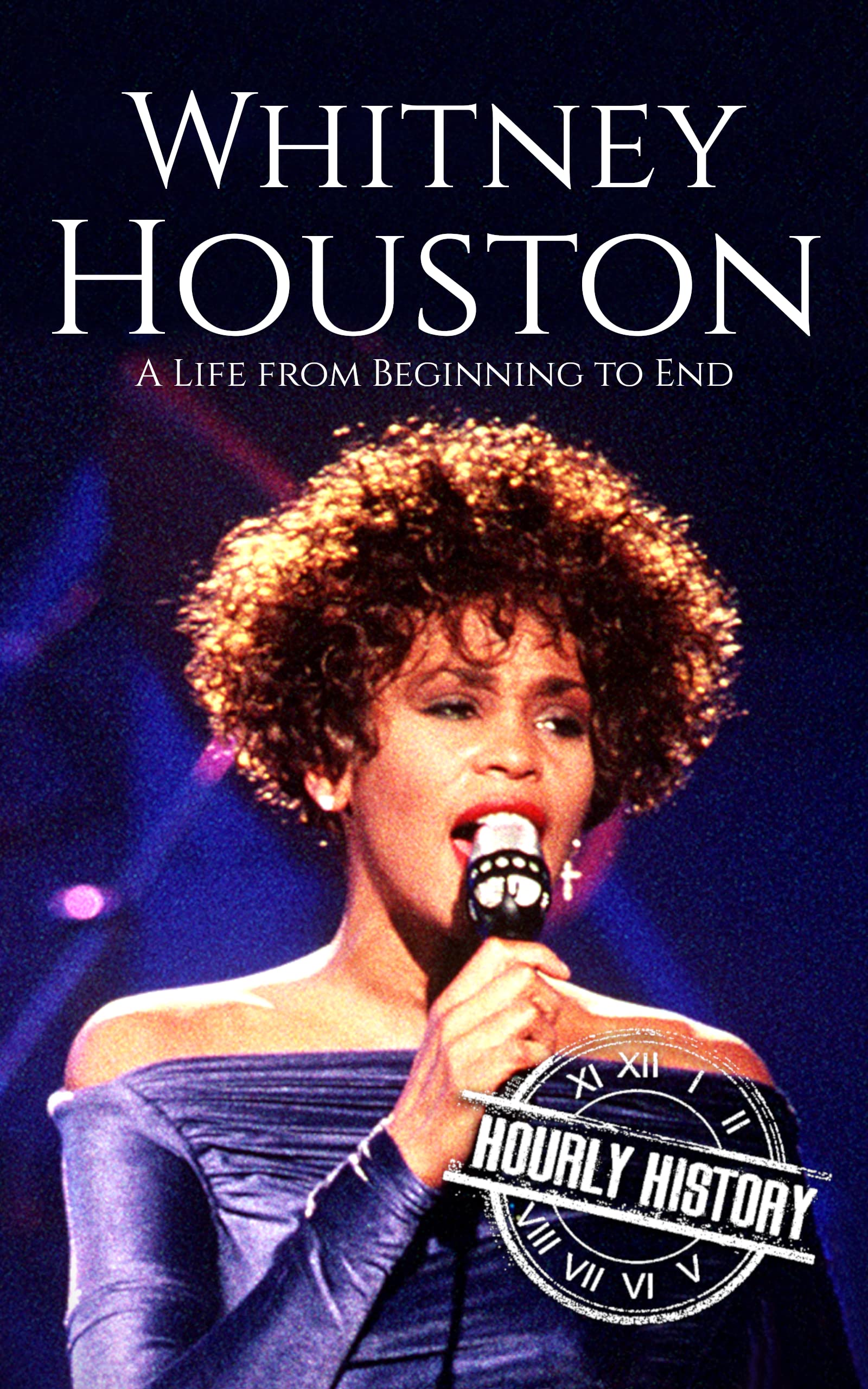 Whitney Houston: A Life from Beginning to End