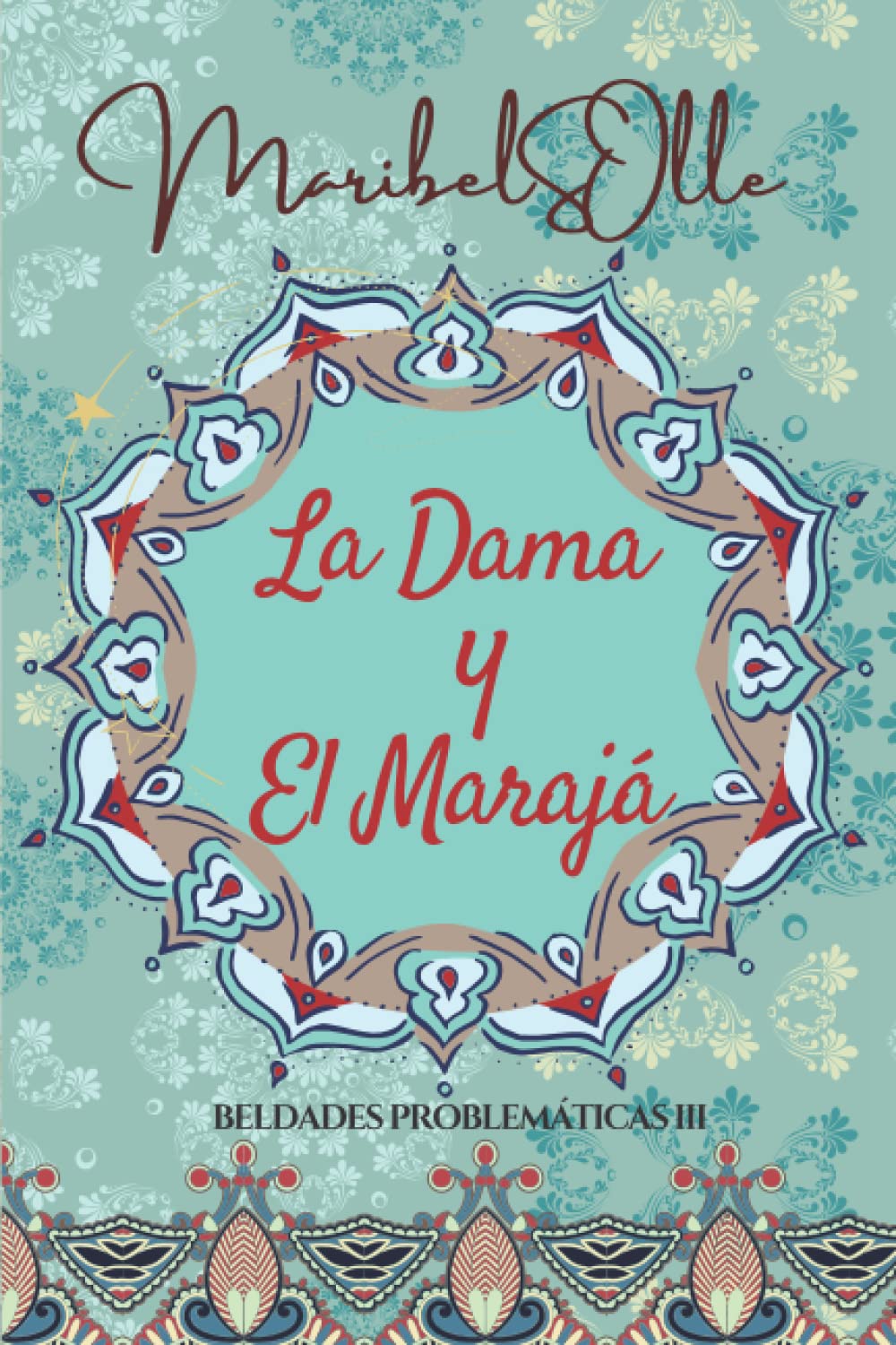 La Dama y El Marajá Un paseo por el destino ( Novela Histórica