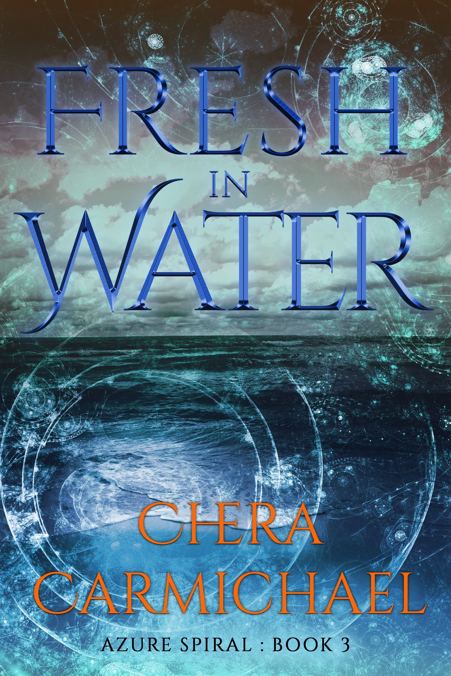 Fresh In Water Azure Spiral Book 3 by Chera Carmichael Goodreads