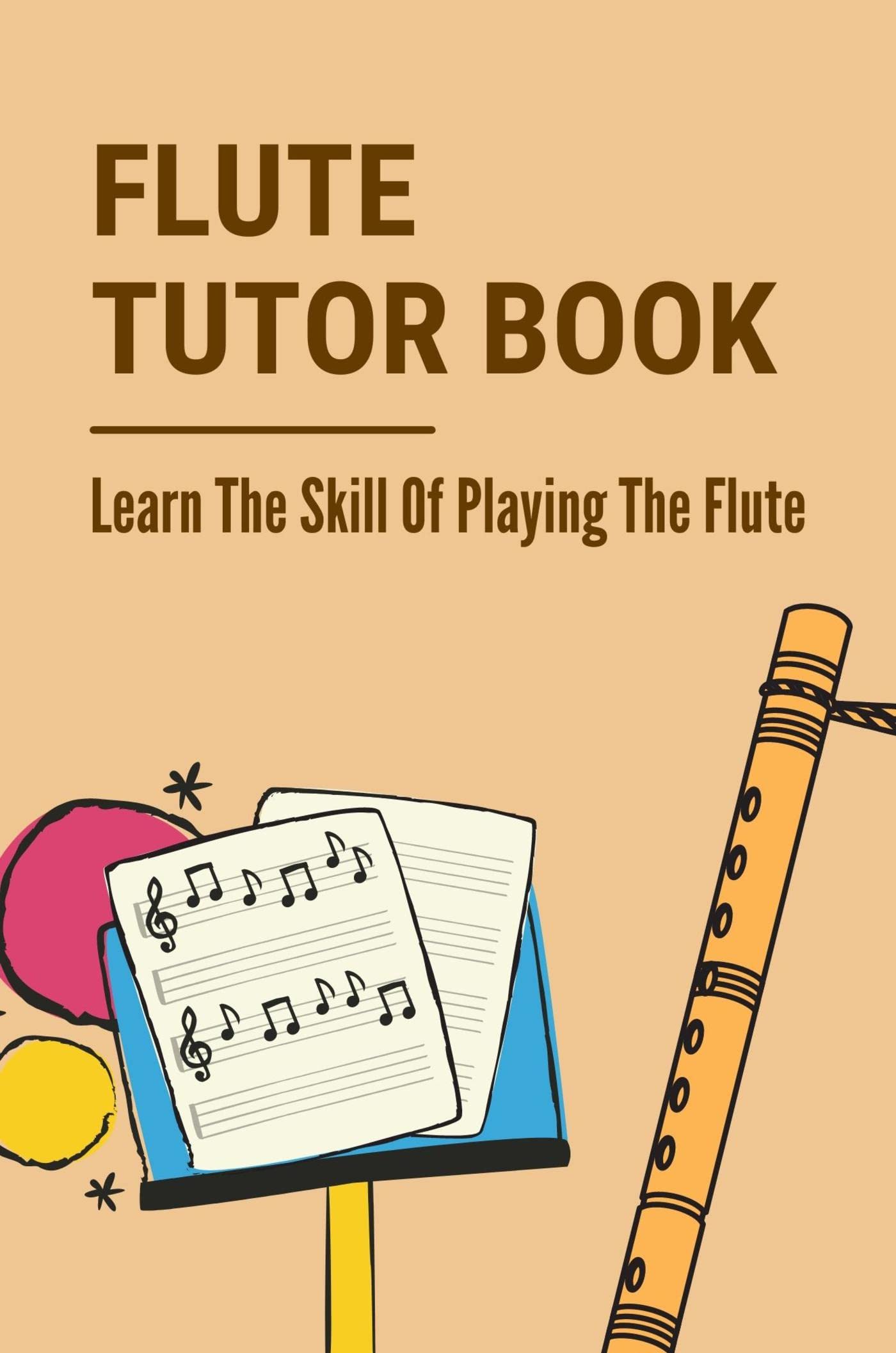 Flute Tutor Book Learn The Skill Of Playing The Flute by Walker