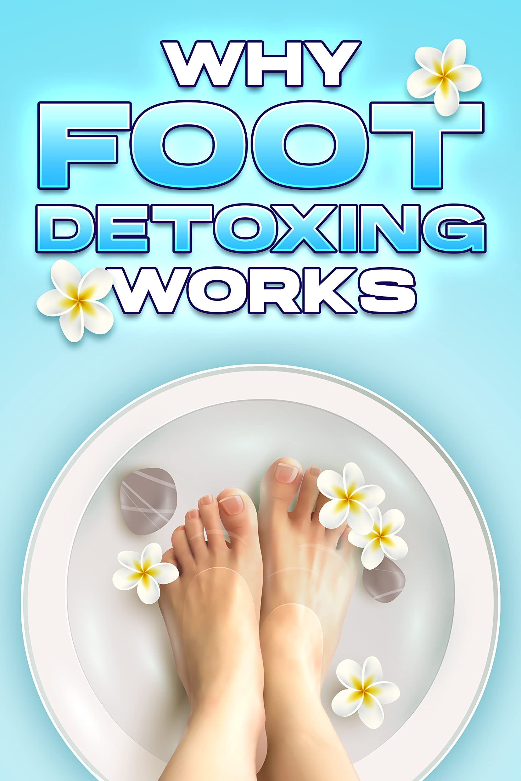 WHY FOOT DETOXING WORKS Why Alternative Medicine Works 12 by Sherry