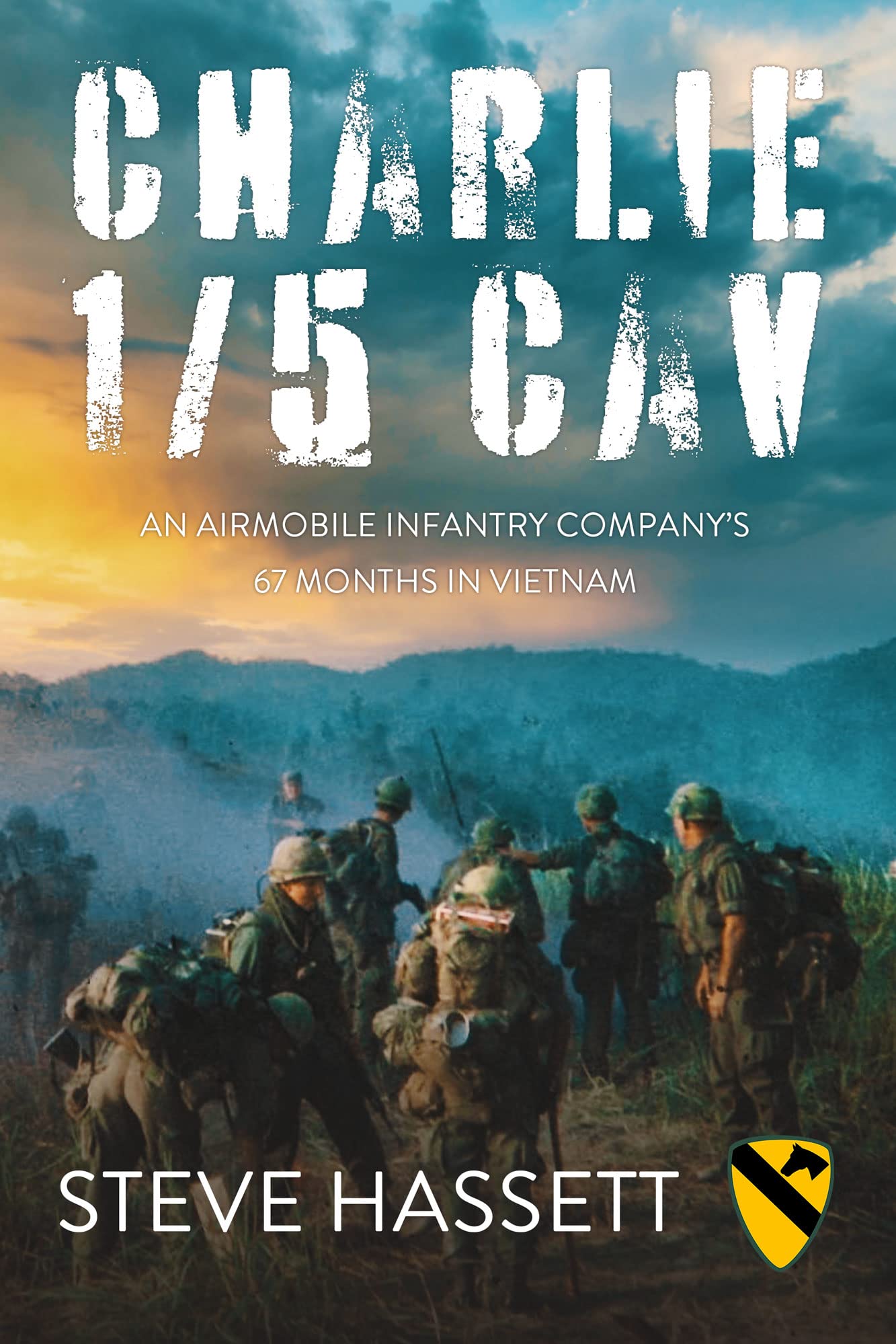 Charlie 1/5 Cav: An Airmobile Infantry Company's 67 Months in Vietnam