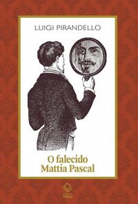 O falecido Mattia Pascal by Luigi Pirandello | Goodreads