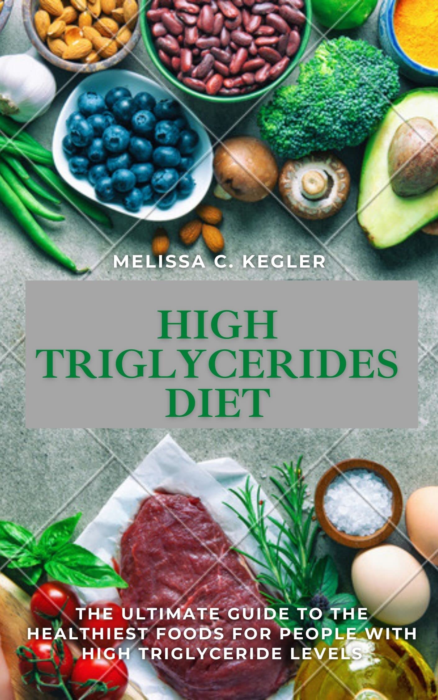 HIGH TRIGLYCERIDES DIET The Ultimate Guide To The Healthiest Foods For People With High
