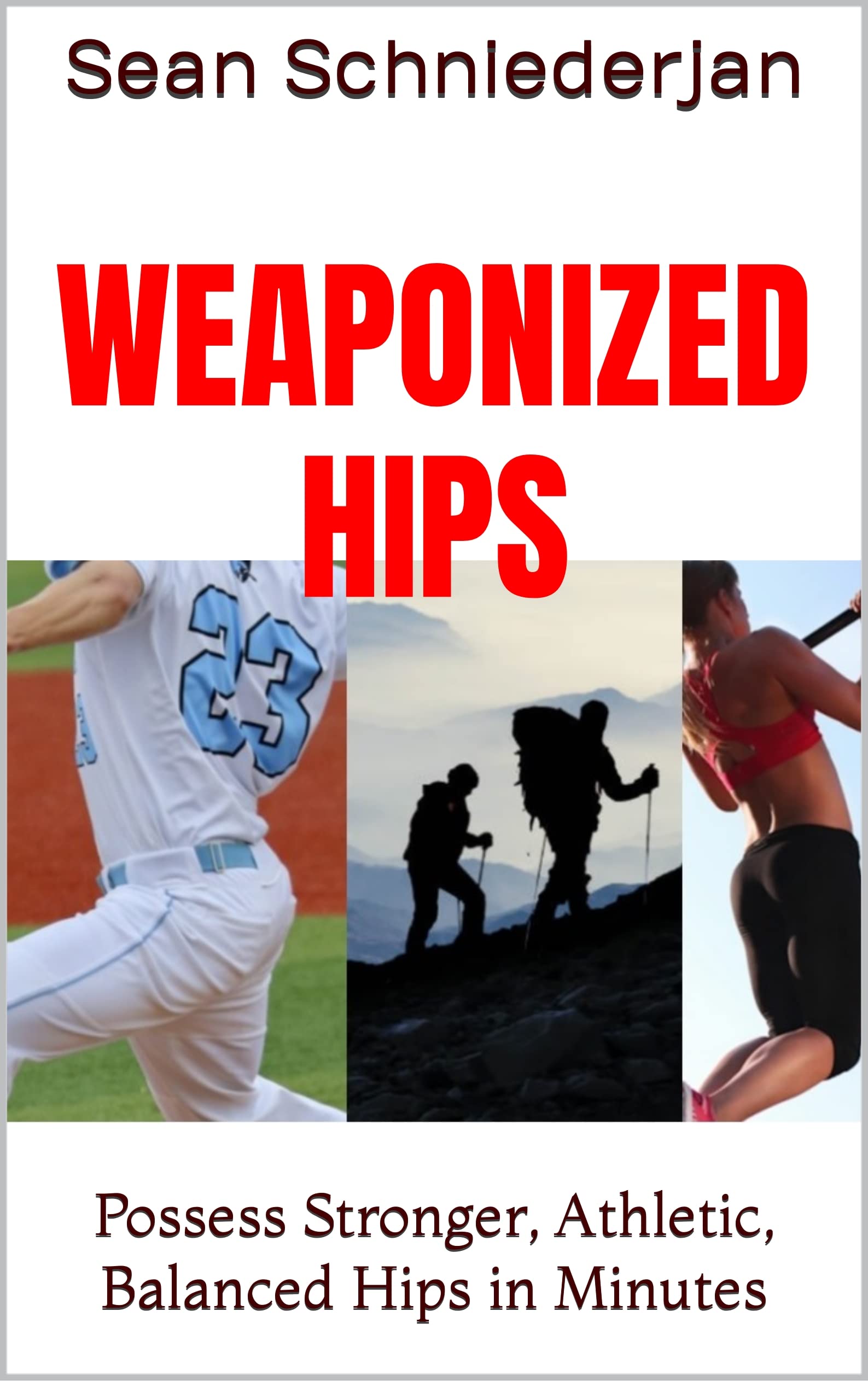 Weaponized Hips: Possess Stronger, Athletic, Balanced Hips in Minutes