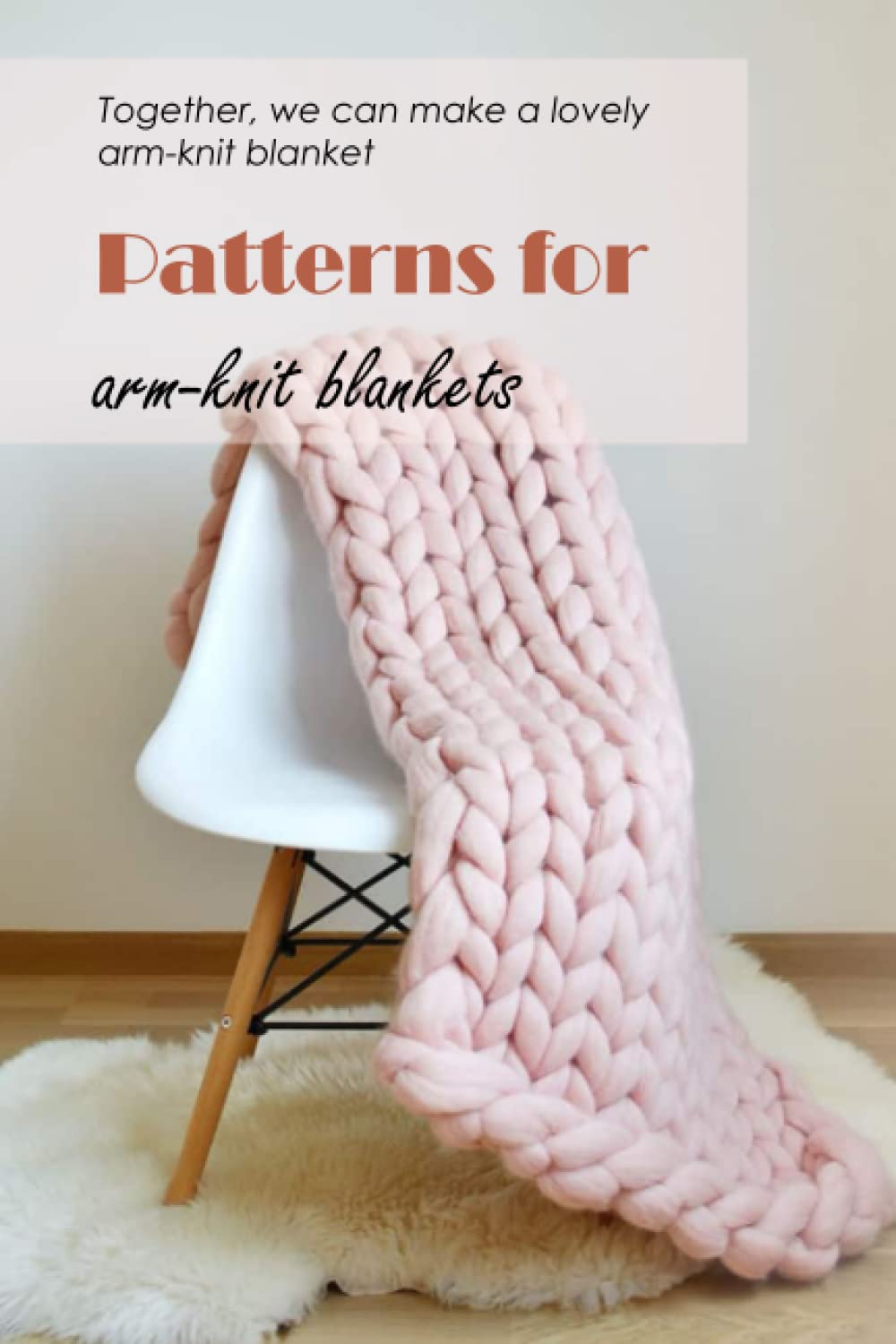 Patterns for armknit blankets Together, we can make a lovely armknit