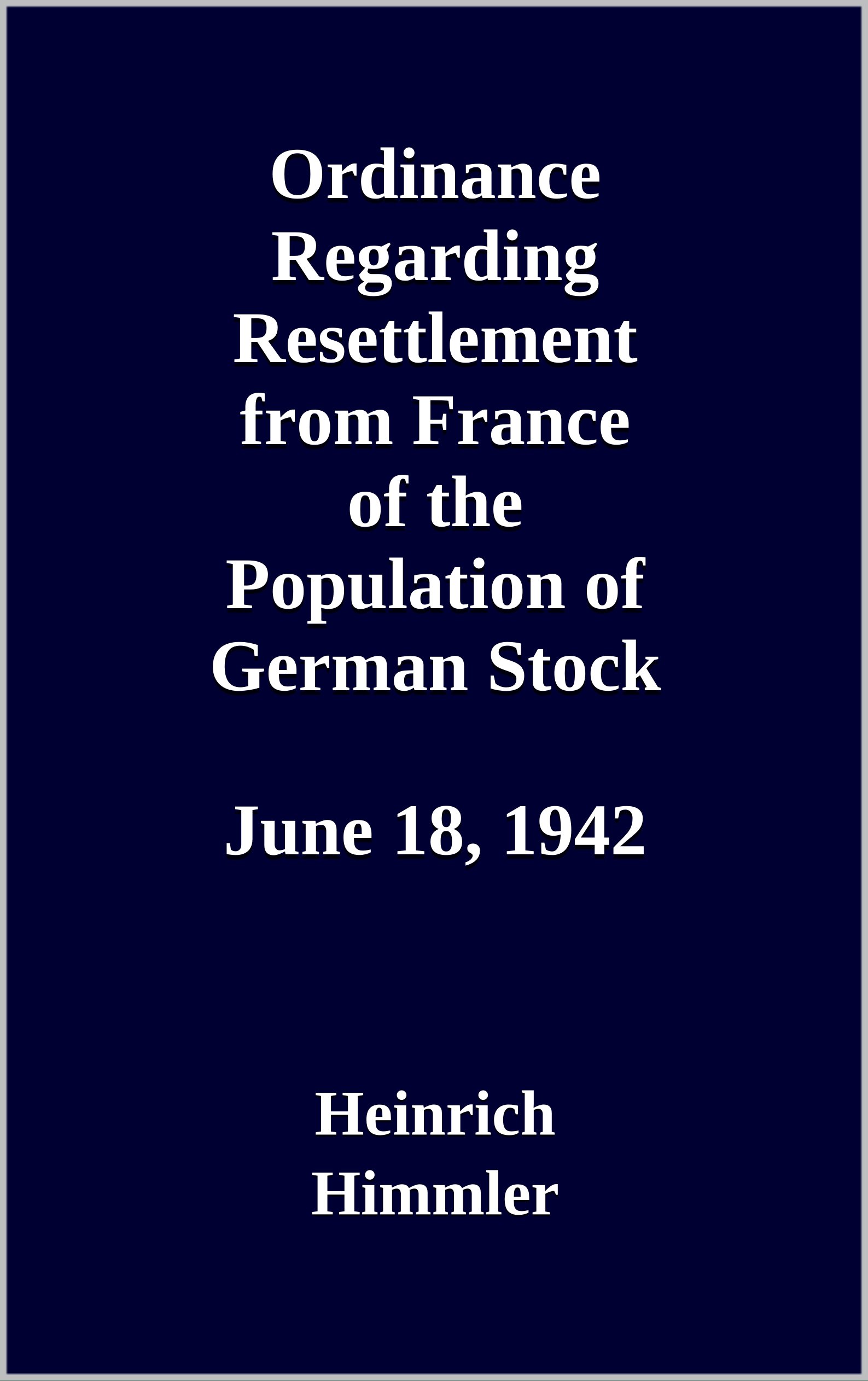 Ordinance Regarding Resettlement from France of the Population of German Stock. June 18, 1942 by
