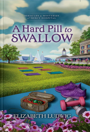 A Hard Pill to Swallow - Book 17 - Miracles & Mysteries of Mercy Hospital