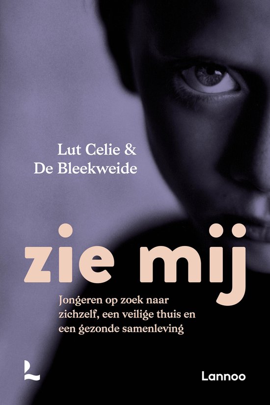 Zie mij: jongeren op zoek naar zichzelf, een veilige thuis en een gezonde samenleving