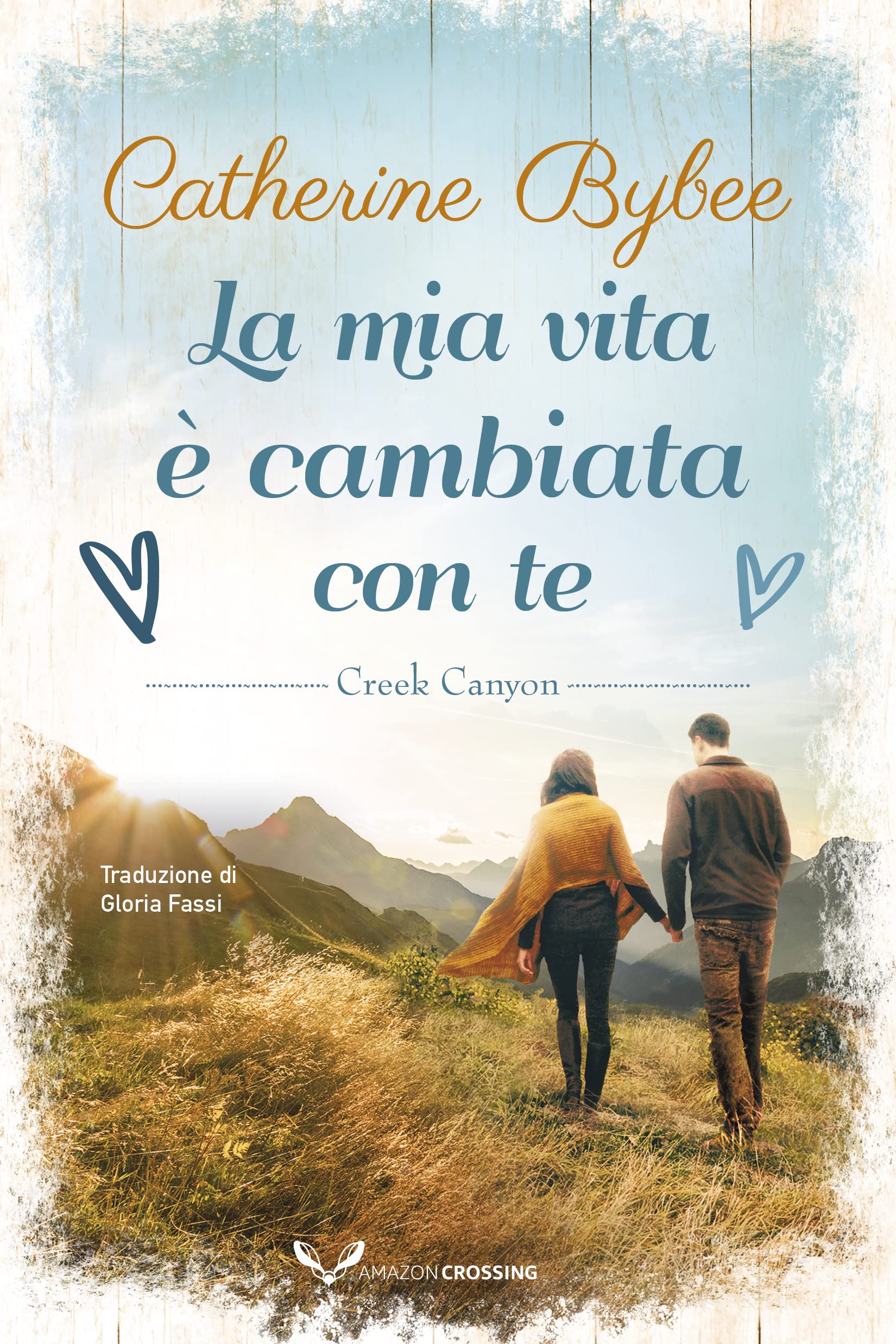 La mia vita è cambiata con te (Creek Canyon) by Catherine Bybee | Goodreads