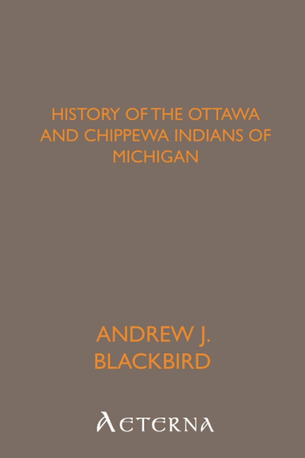 History of the Ottawa and Chippewa Indians of Michigan by Andrew J ...