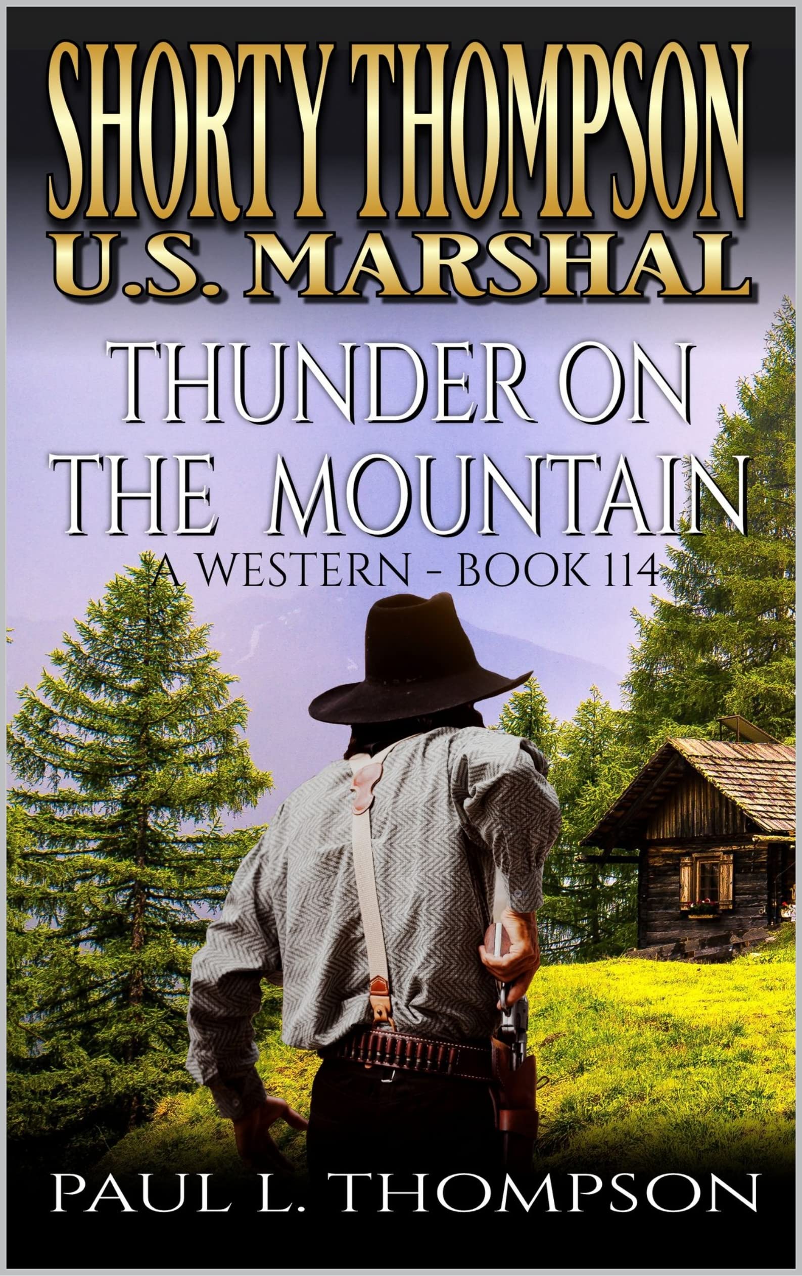 Shorty Thompson: U.S. Marshal: Thunder On The Mountain: A Western Adventure Novel