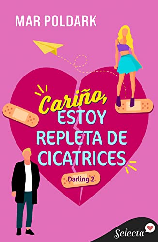 Cariño, estoy repleta de cicatrices