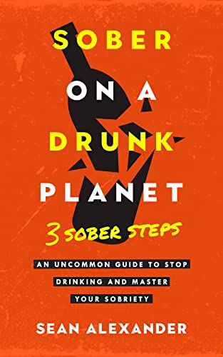 Sober On A Drunk Planet: 3 Sober Steps