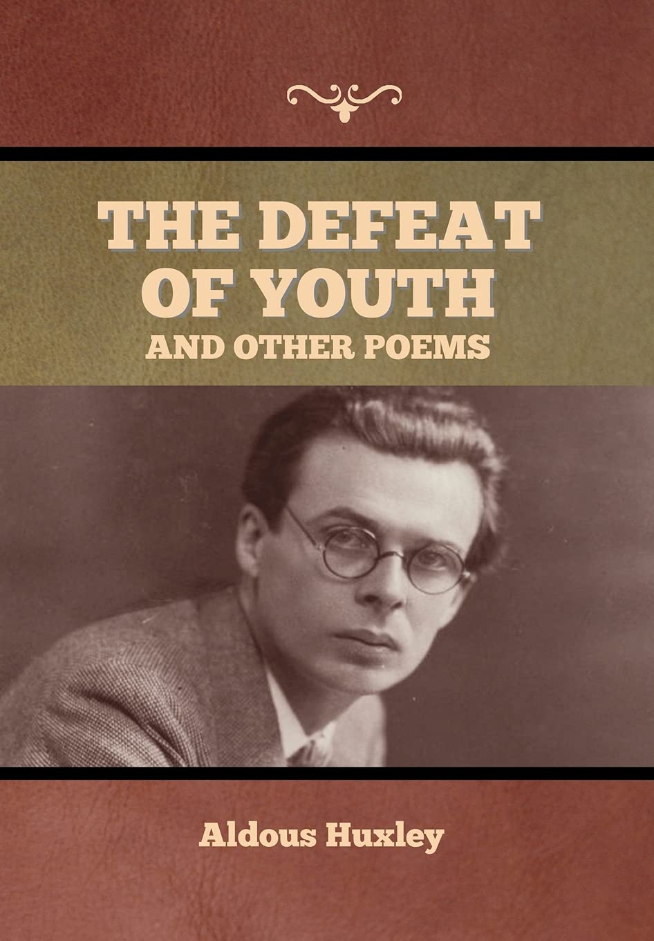 The Defeat of Youth, and Other Poems by Aldous Huxley Goodreads
