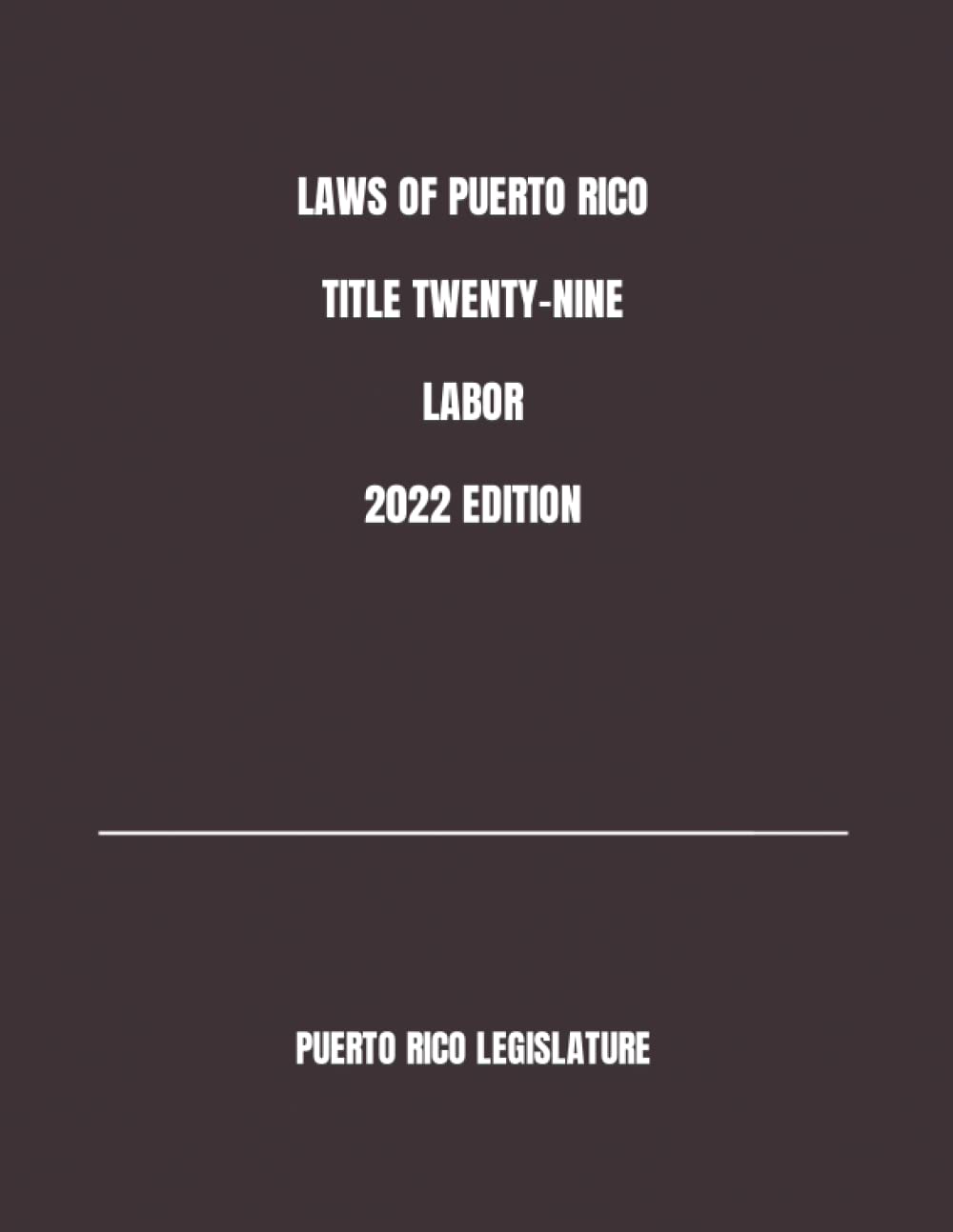 LAWS OF PUERTO RICO TITLE TWENTYNINE LABOR 2022 EDITION by Puerto Rico Legislature Goodreads