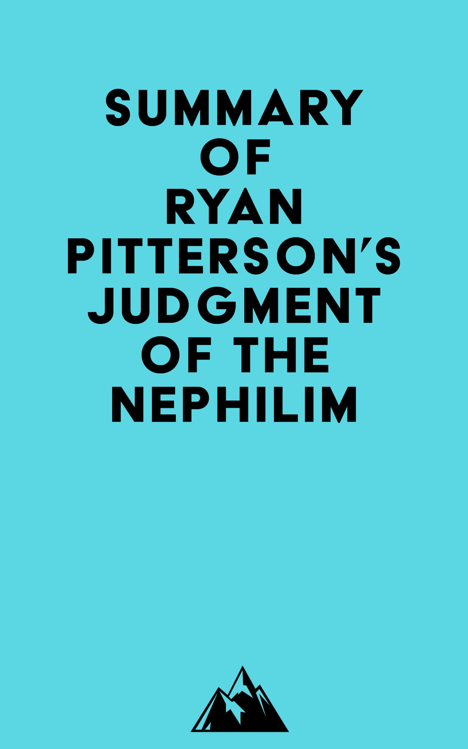 Summary of Ryan Pitterson's Judgment Of The Nephilim by Everest Media Goodreads