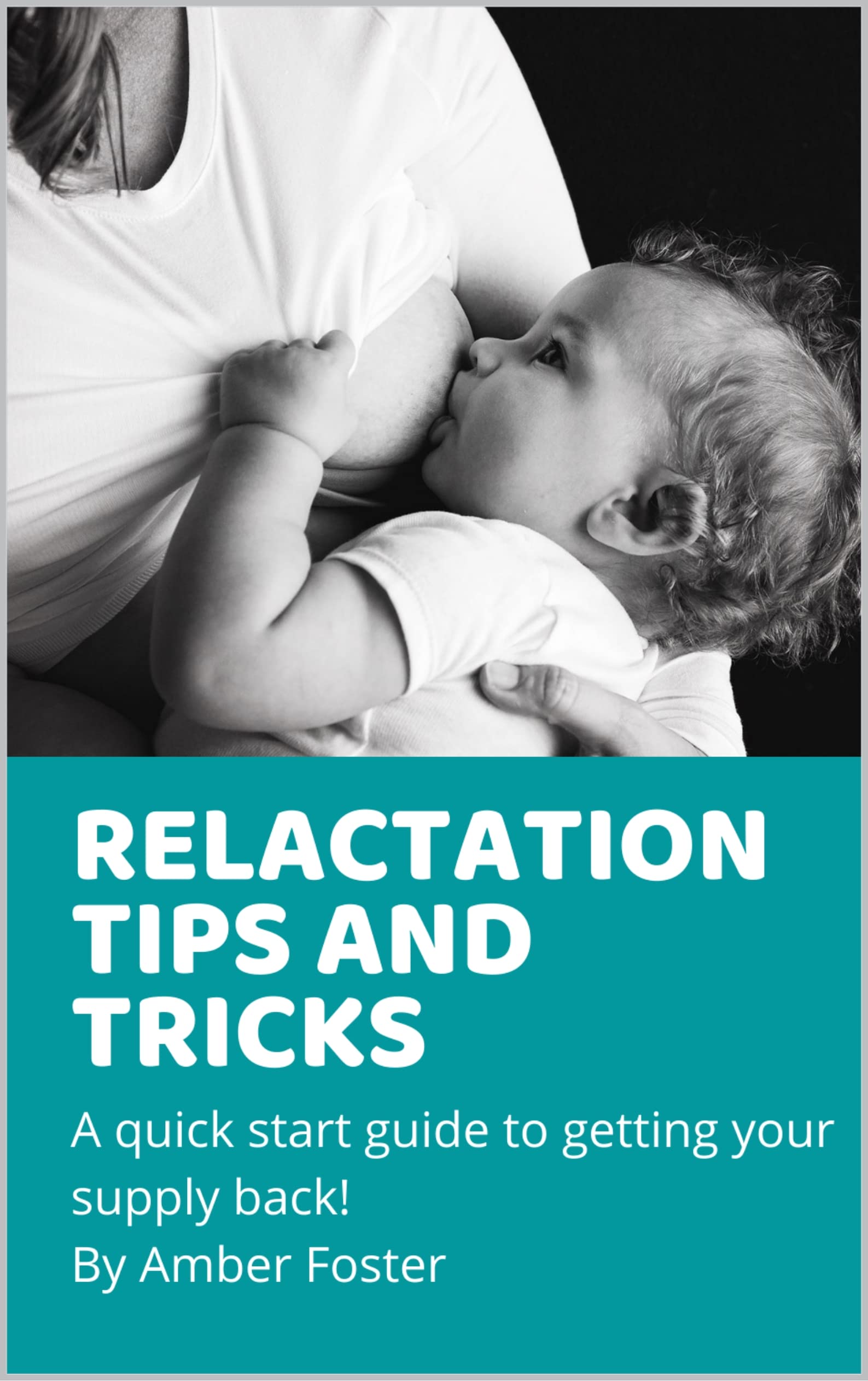 Relactation tips and tricks A quick start guide to getting your